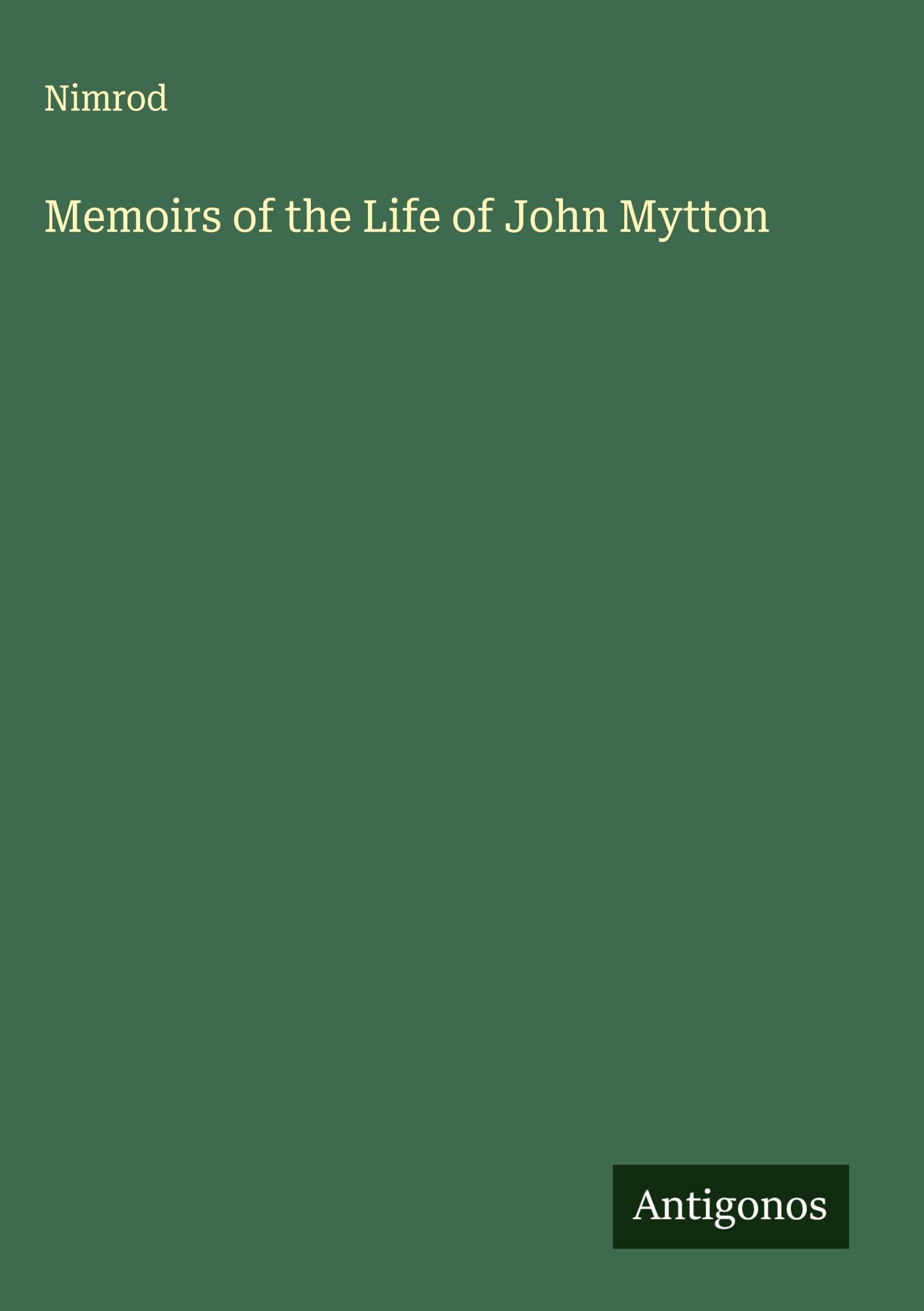 Memoirs of the Life of John Mytton Classics