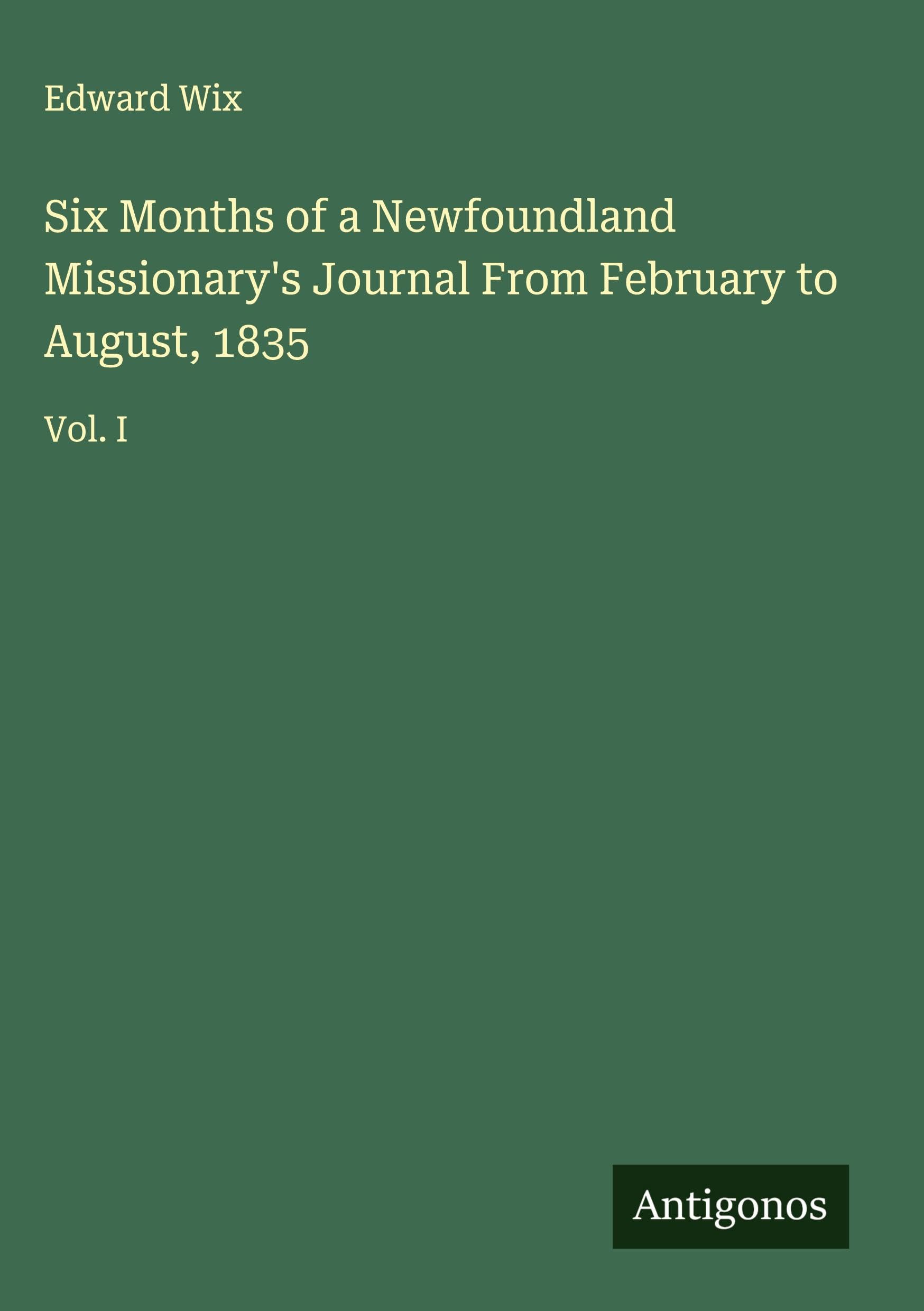 Six Months of a Newfoundland Missionary's Journal From February to August, 1835 Classics