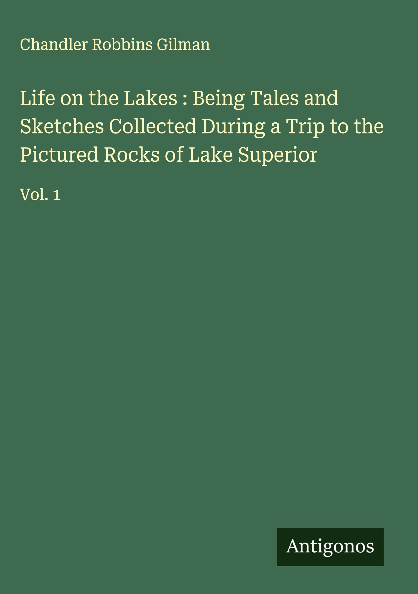 Life on the Lakes : Being Tales and Sketches Collected During a Trip to the Pictured Rocks of Lake Superior Classics