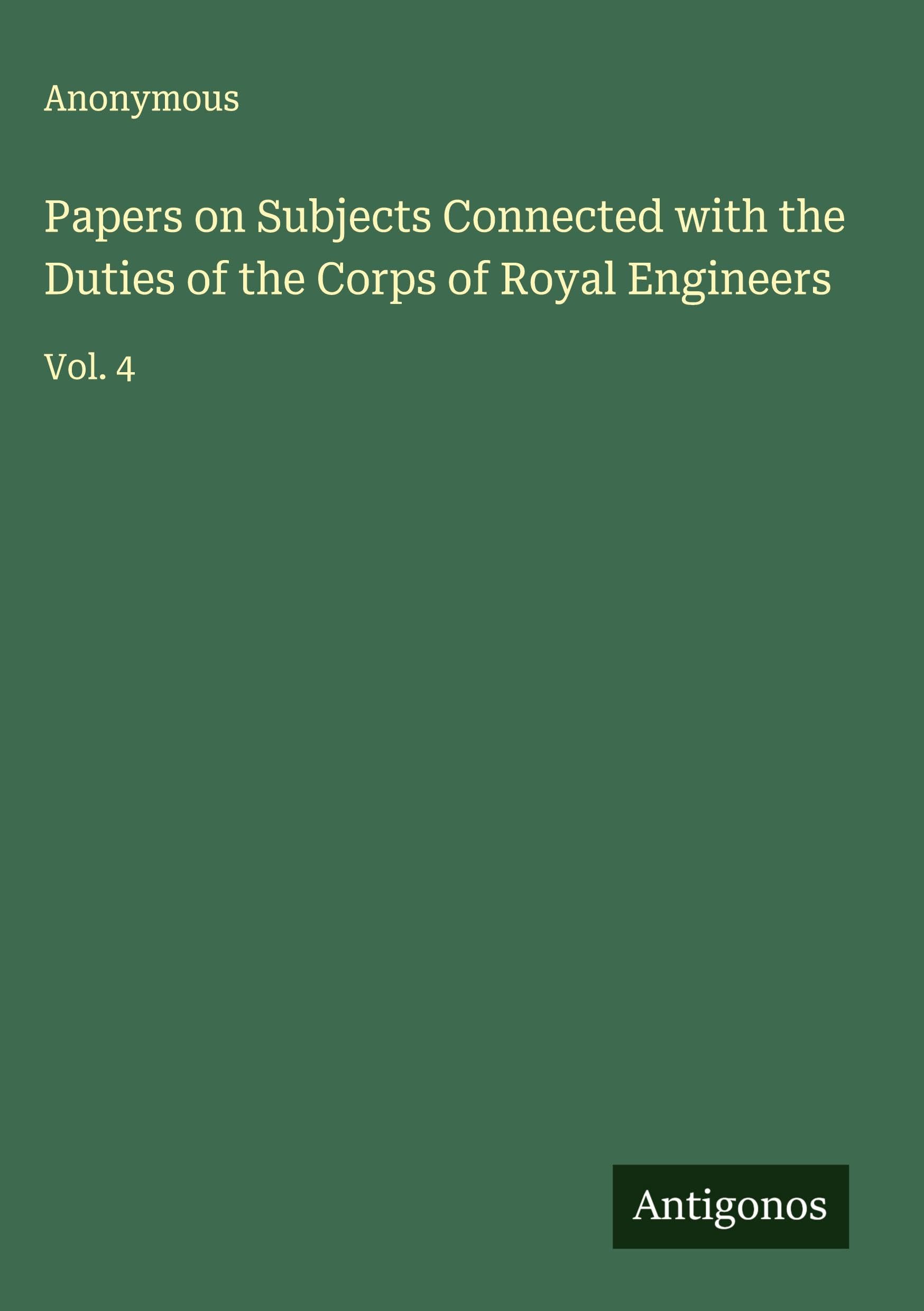 Papers on Subjects Connected with the Duties of the Corps of Royal Engineers Classics