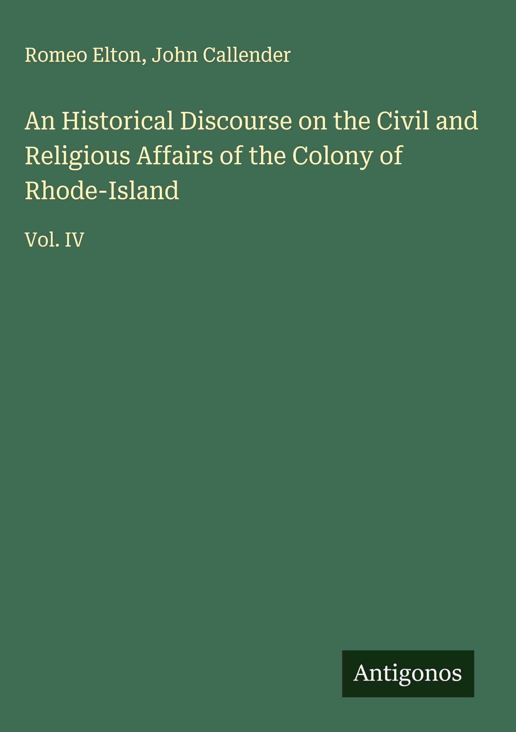 An Historical Discourse on the Civil and Religious Affairs of the Colony of Rhode-Island Classics