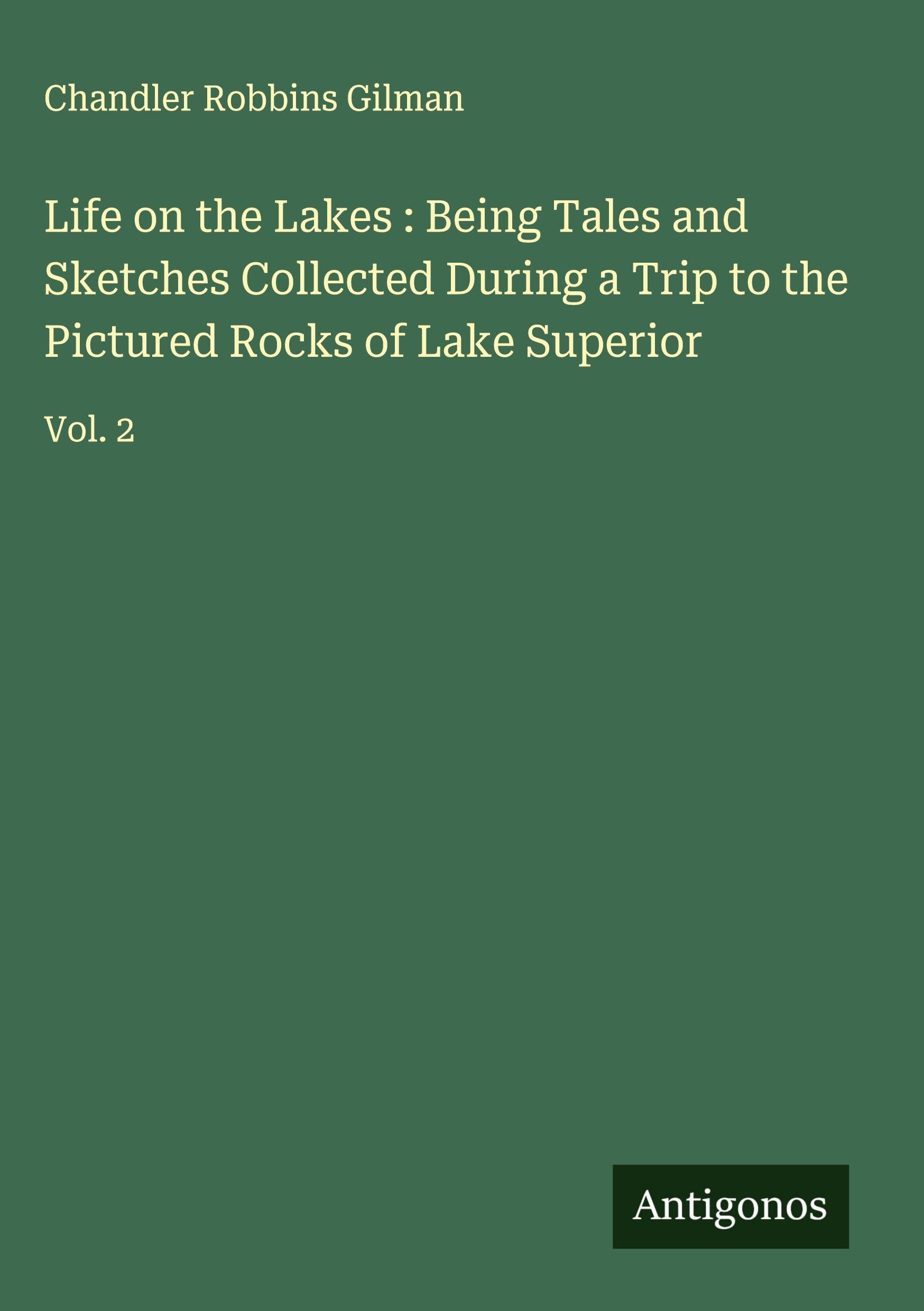 Life on the Lakes : Being Tales and Sketches Collected During a Trip to the Pictured Rocks of Lake Superior Classics