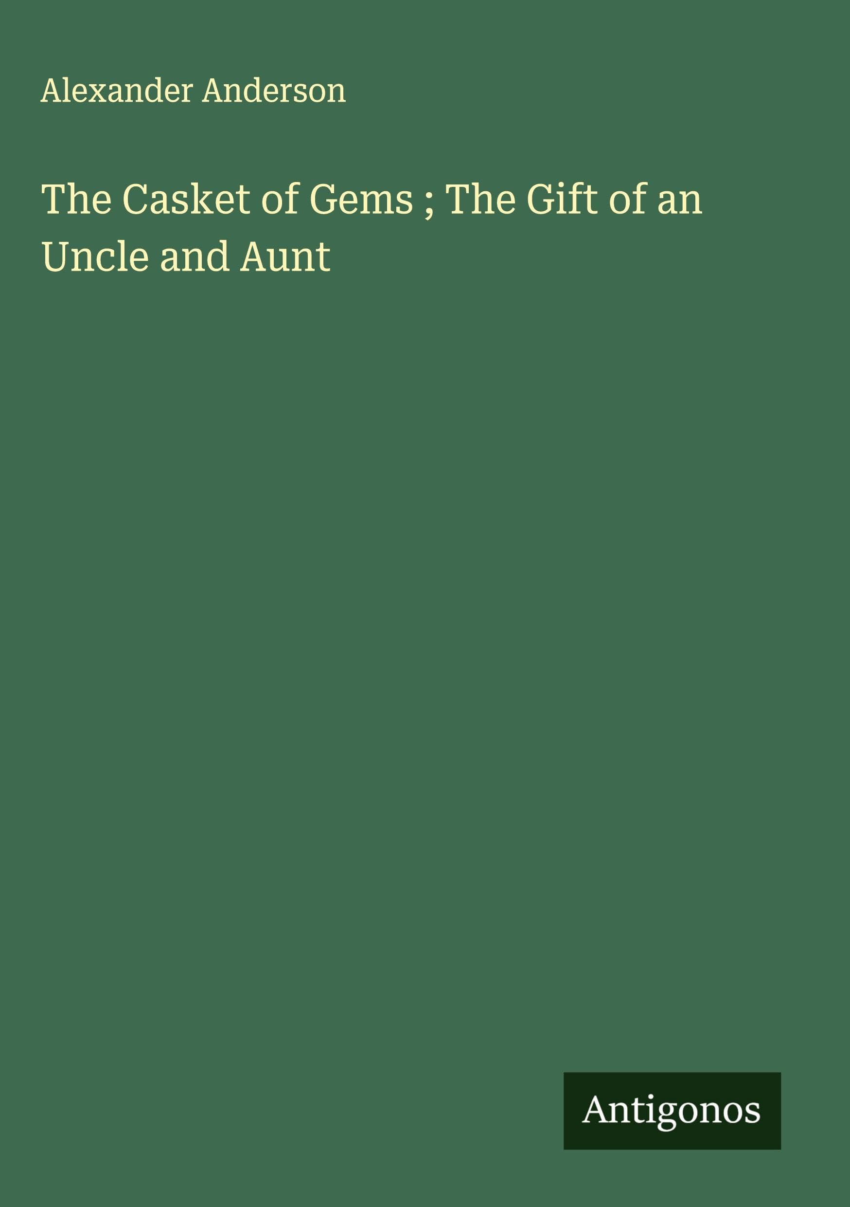 The Casket of Gems ; The Gift of an Uncle and Aunt Classics