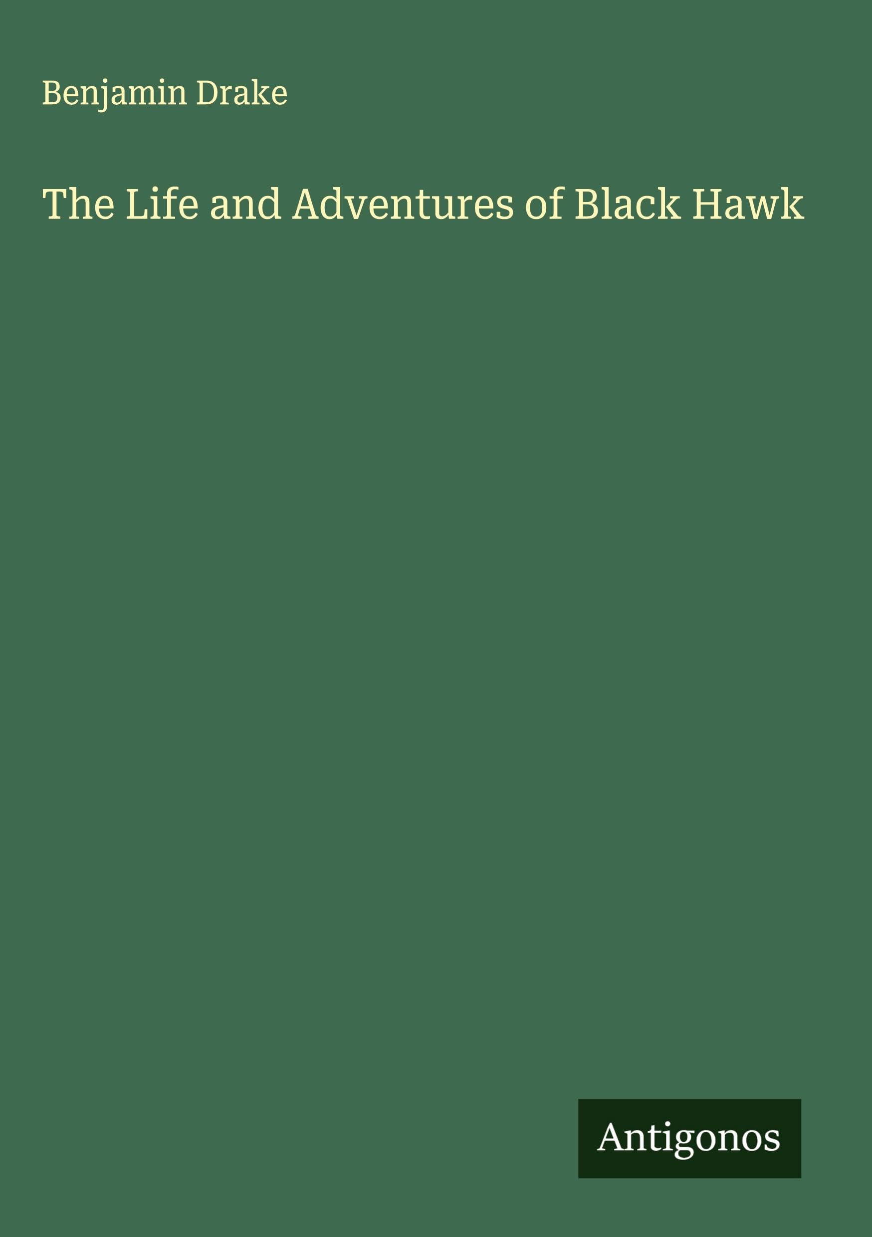 The Life and Adventures of Black Hawk Classics