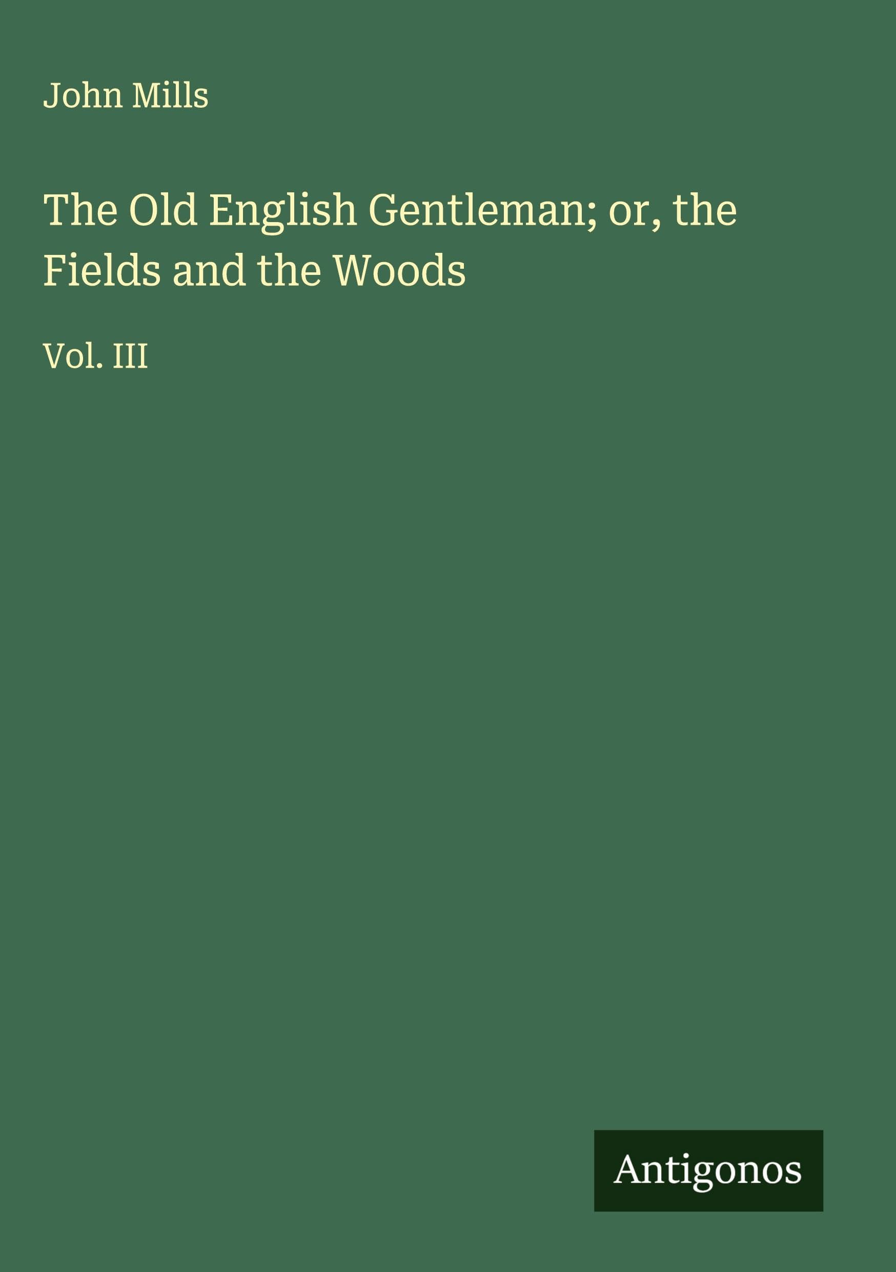 The Old English Gentleman; or, the Fields and the Woods Classics