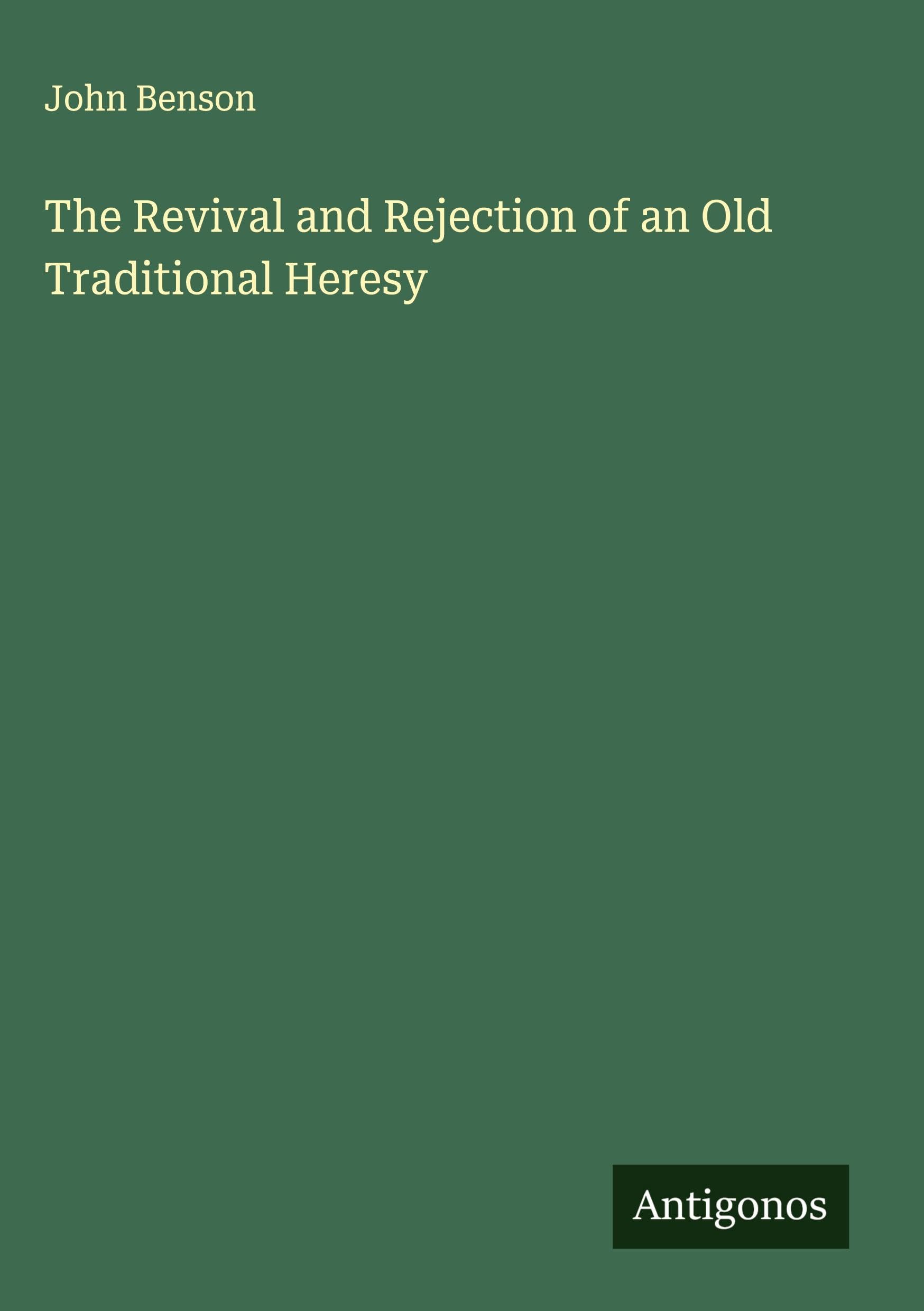The Revival and Rejection of an Old Traditional Heresy Classics
