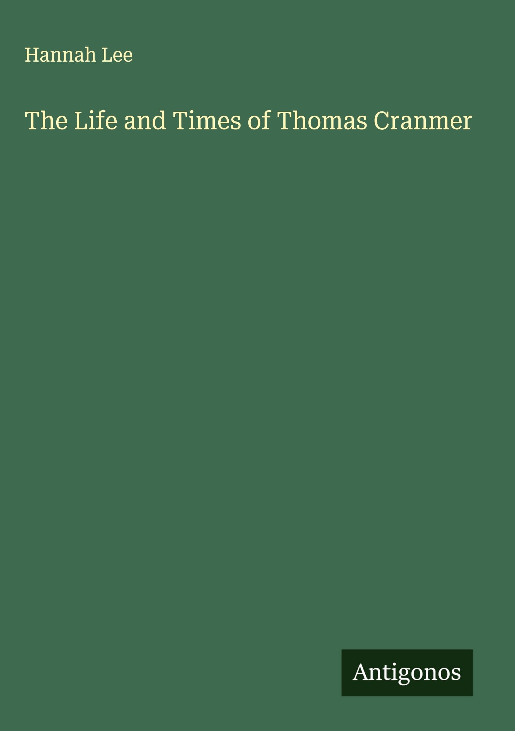 The Life and Times of Thomas Cranmer Classics