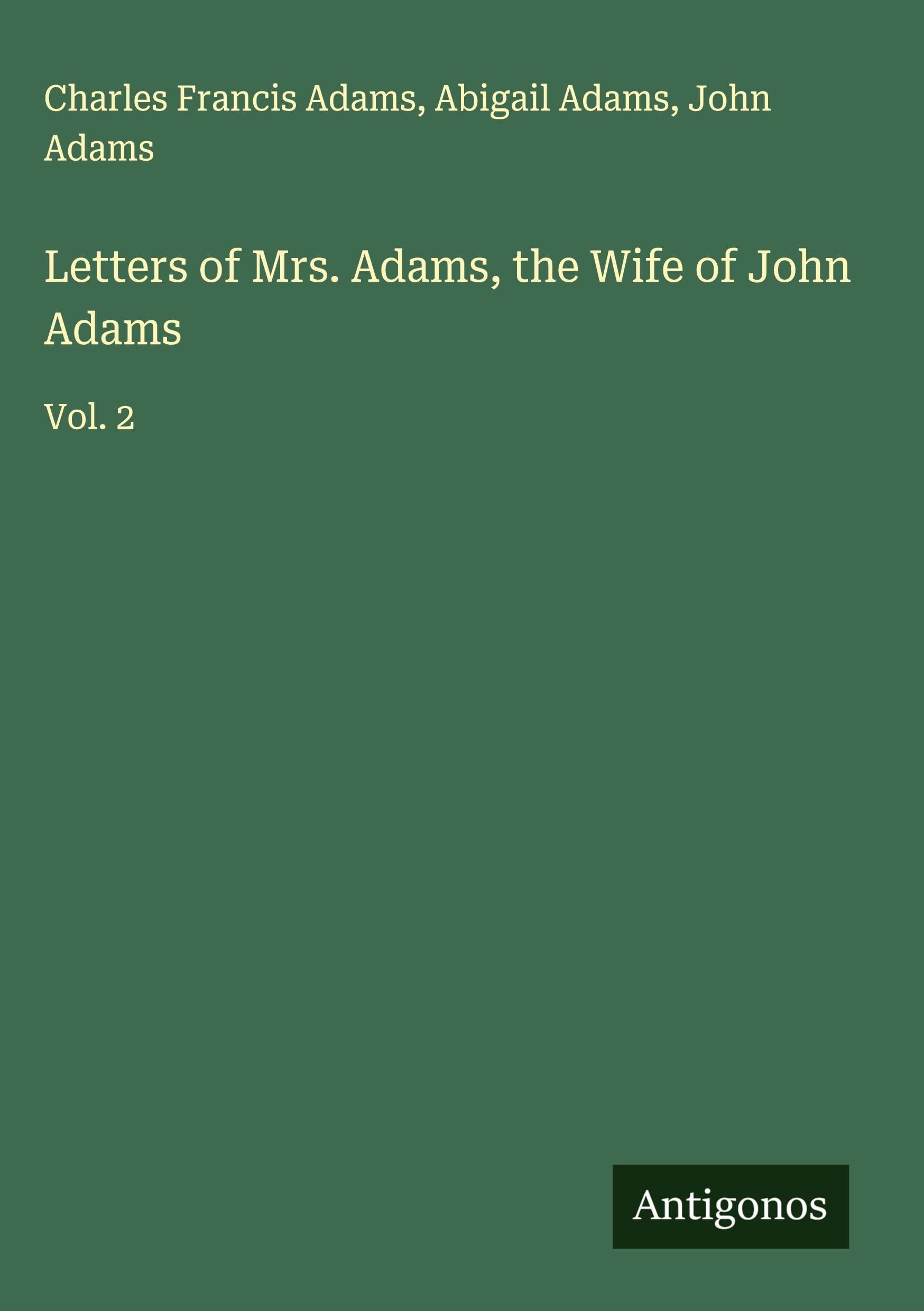 Letters of Mrs. Adams, the Wife of John Adams Classics