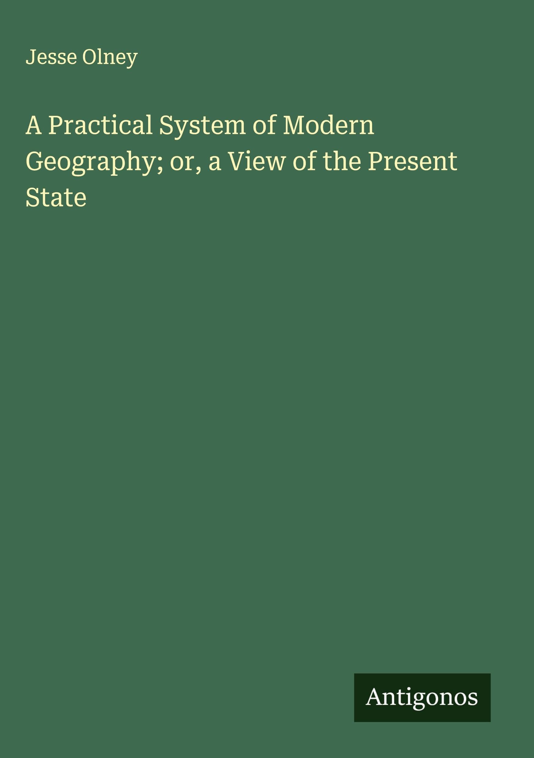 A Practical System of Modern Geography; or, a View of the Present State Classics