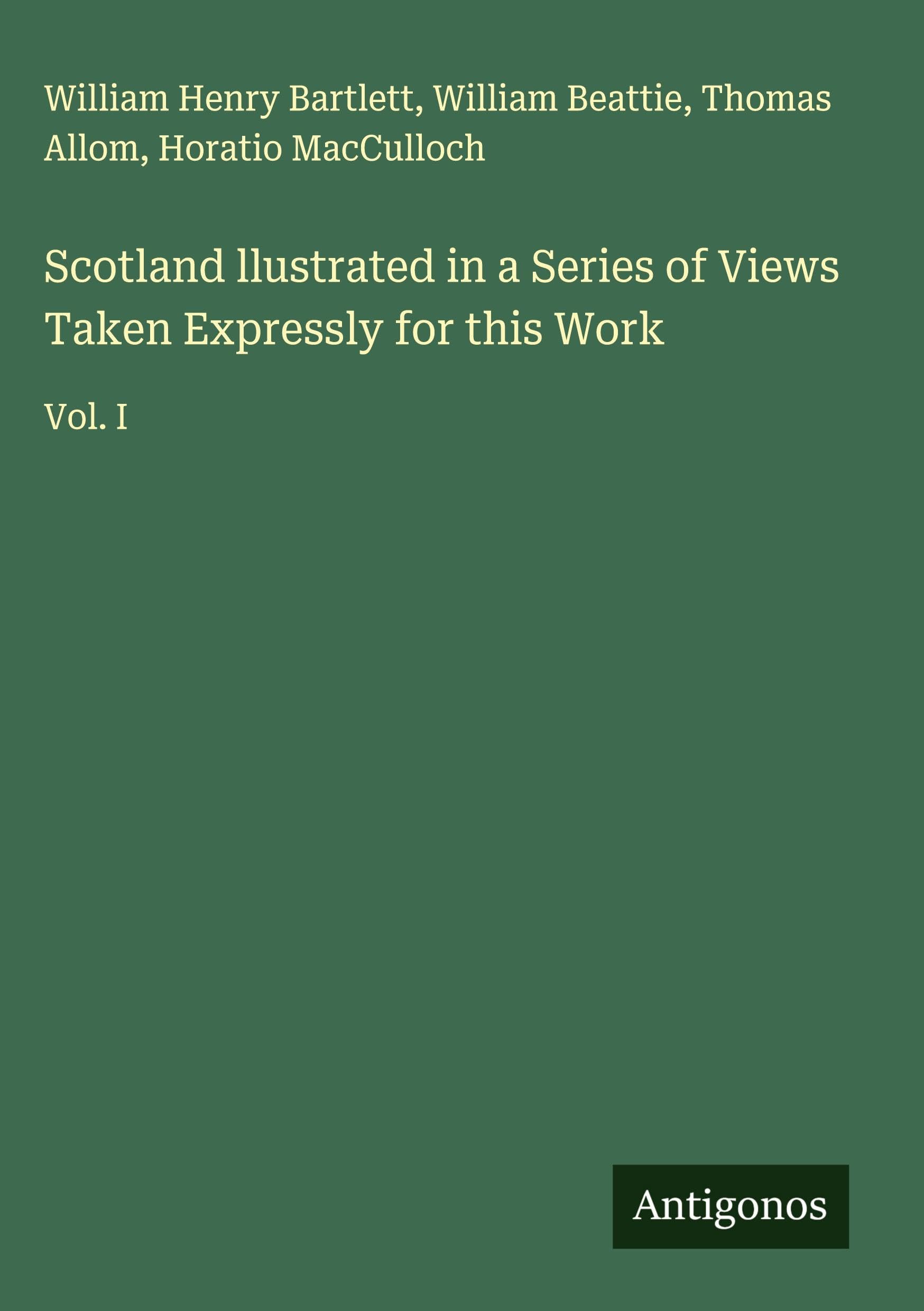 Scotland llustrated in a Series of Views Taken Expressly for this Work Classics