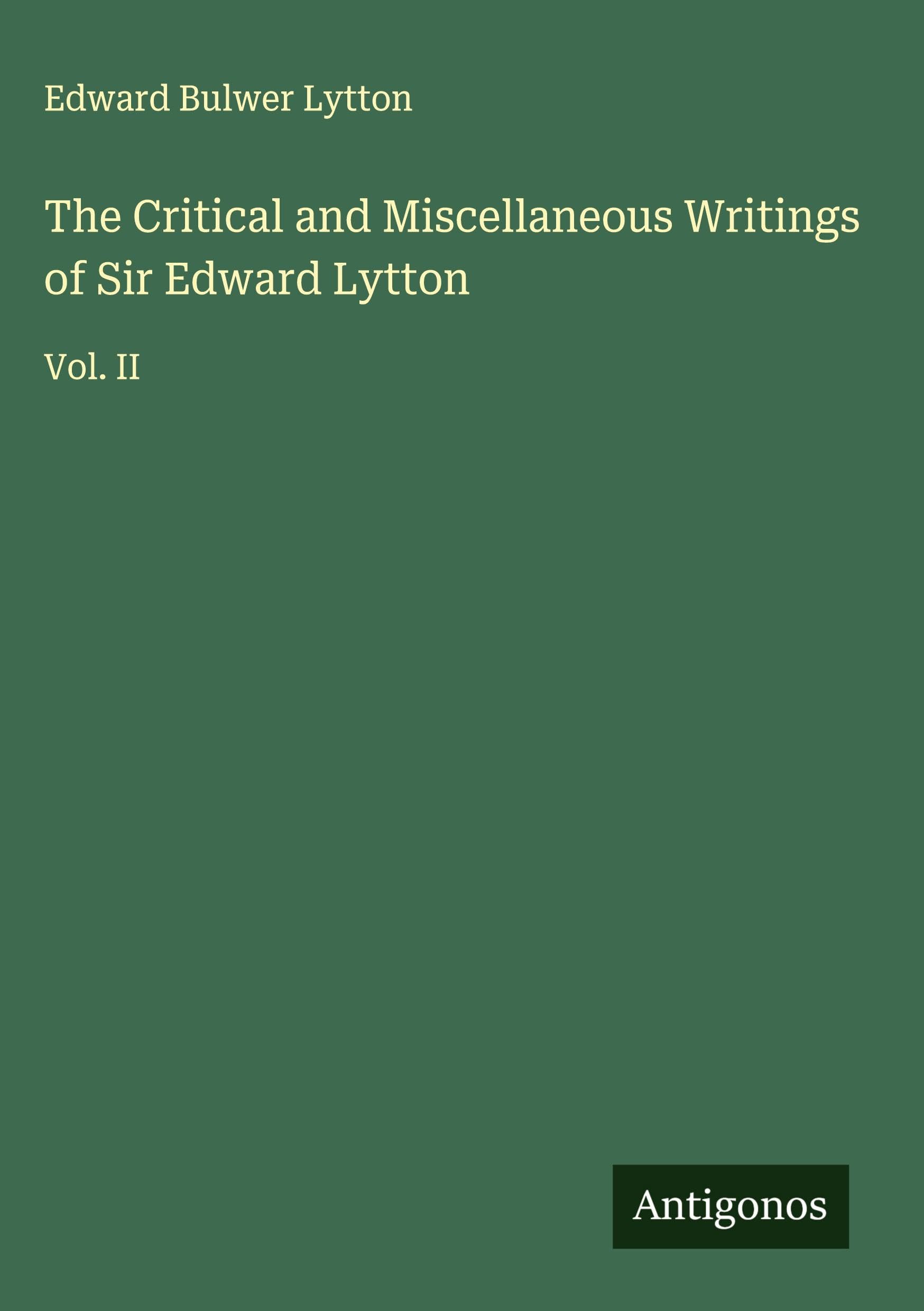 The Critical and Miscellaneous Writings of Sir Edward Lytton Classics