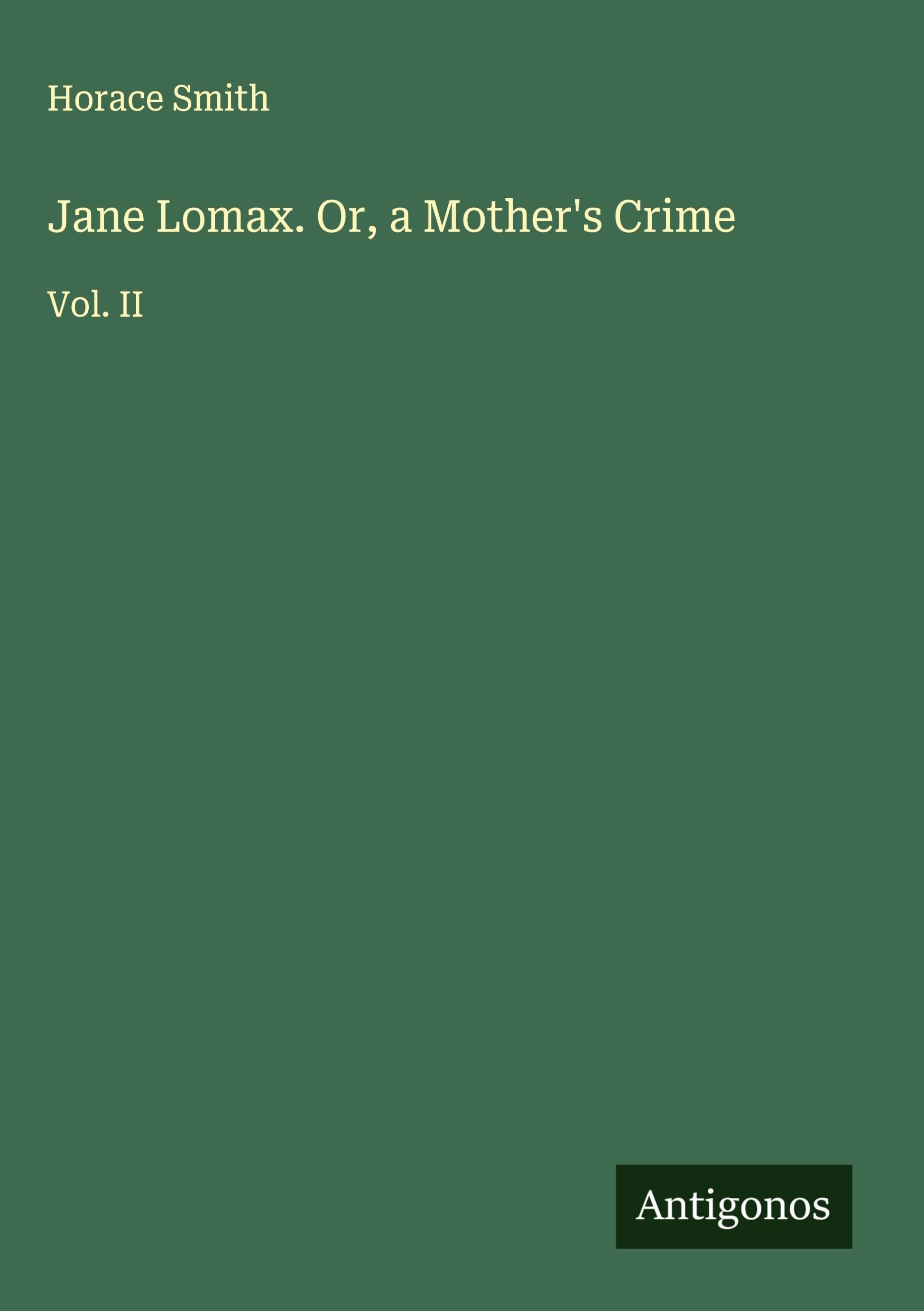 Jane Lomax. Or, a Mother's Crime Classics