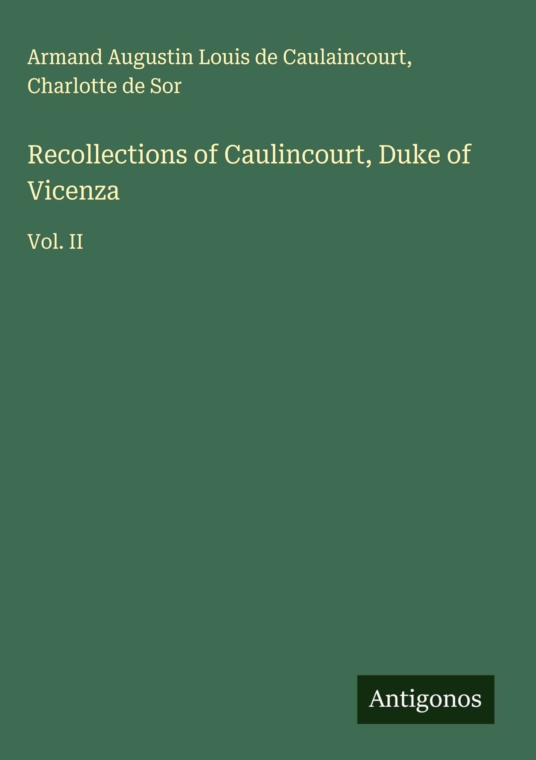 Recollections of Caulincourt, Duke of Vicenza Classics
