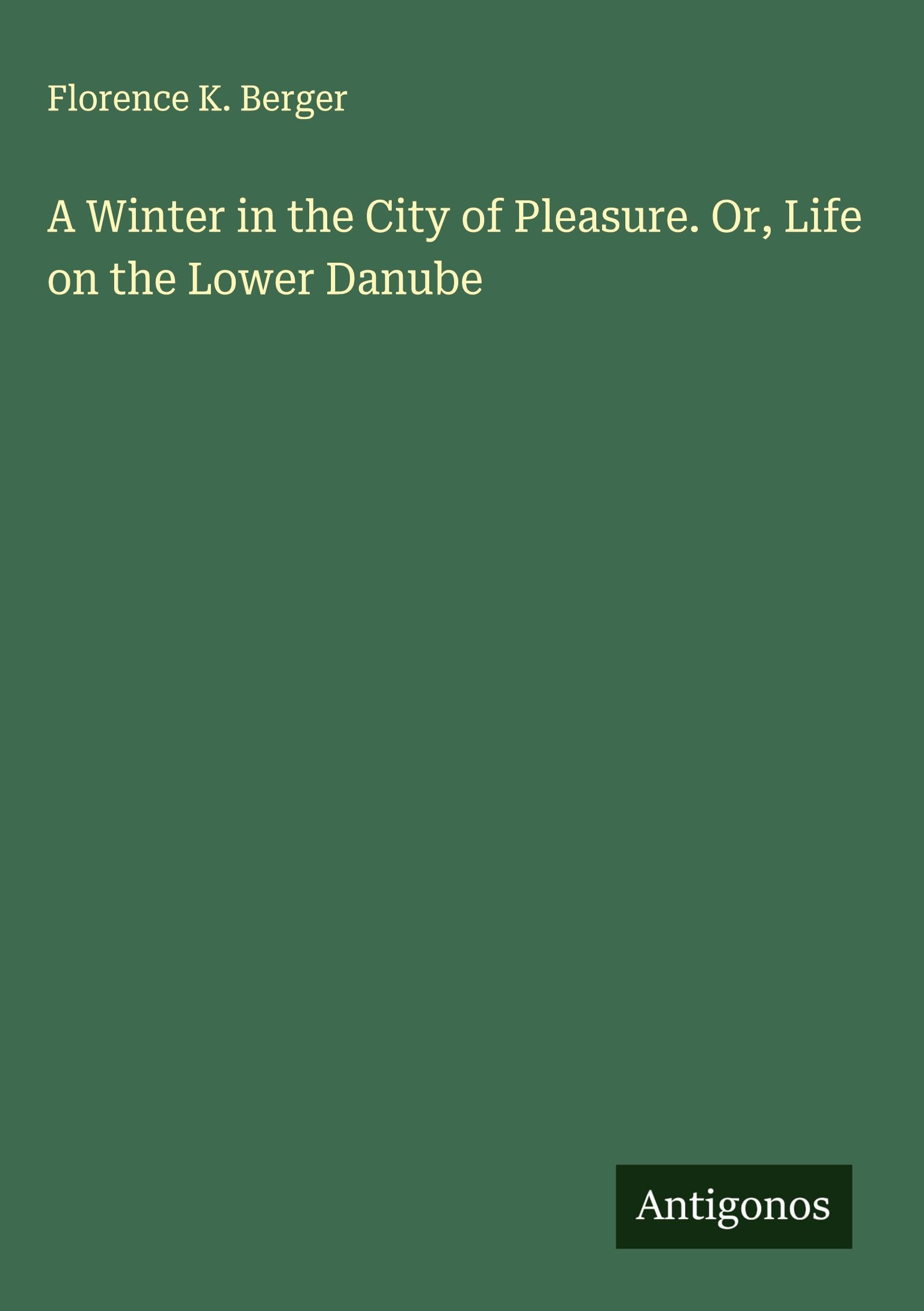 A Winter in the City of Pleasure. Or, Life on the Lower Danube Classics