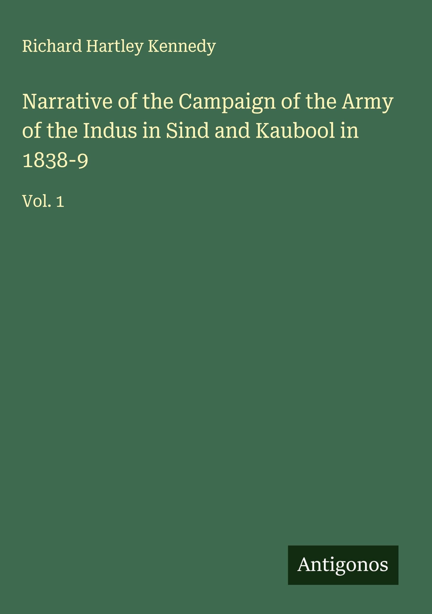 Narrative of the Campaign of the Army of the Indus in Sind and Kaubool in 1838-9 Classics