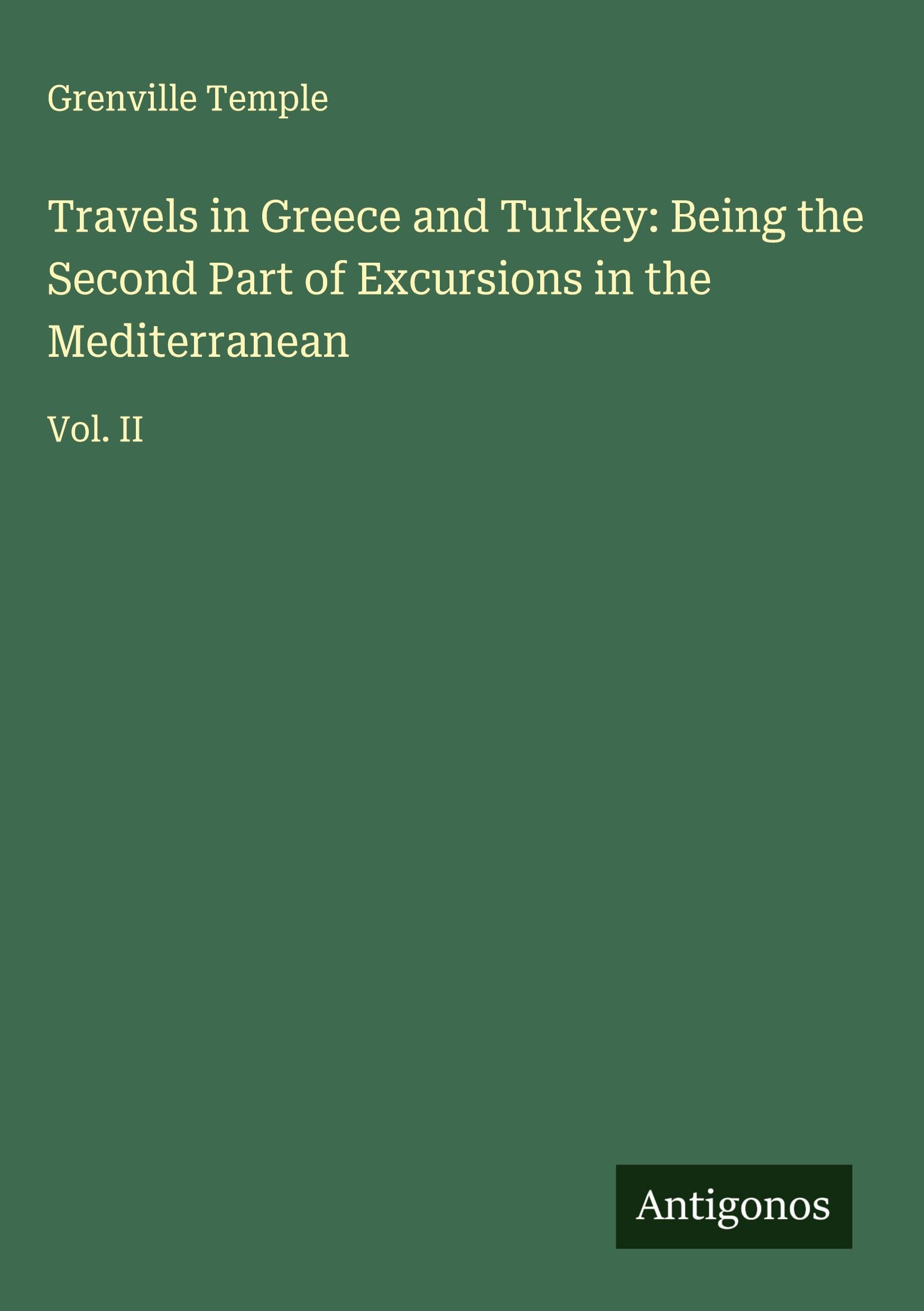 Travels in Greece and Turkey: Being the Second Part of Excursions in the Mediterranean Classics
