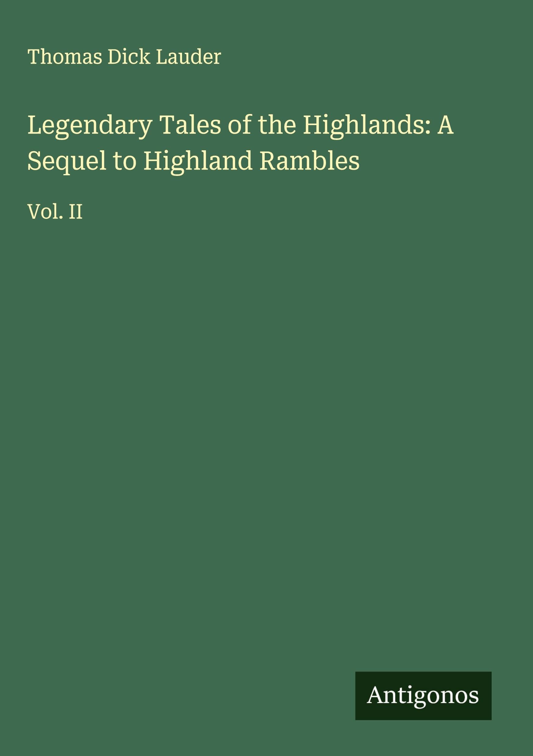 Legendary Tales of the Highlands: A Sequel to Highland Rambles Classics