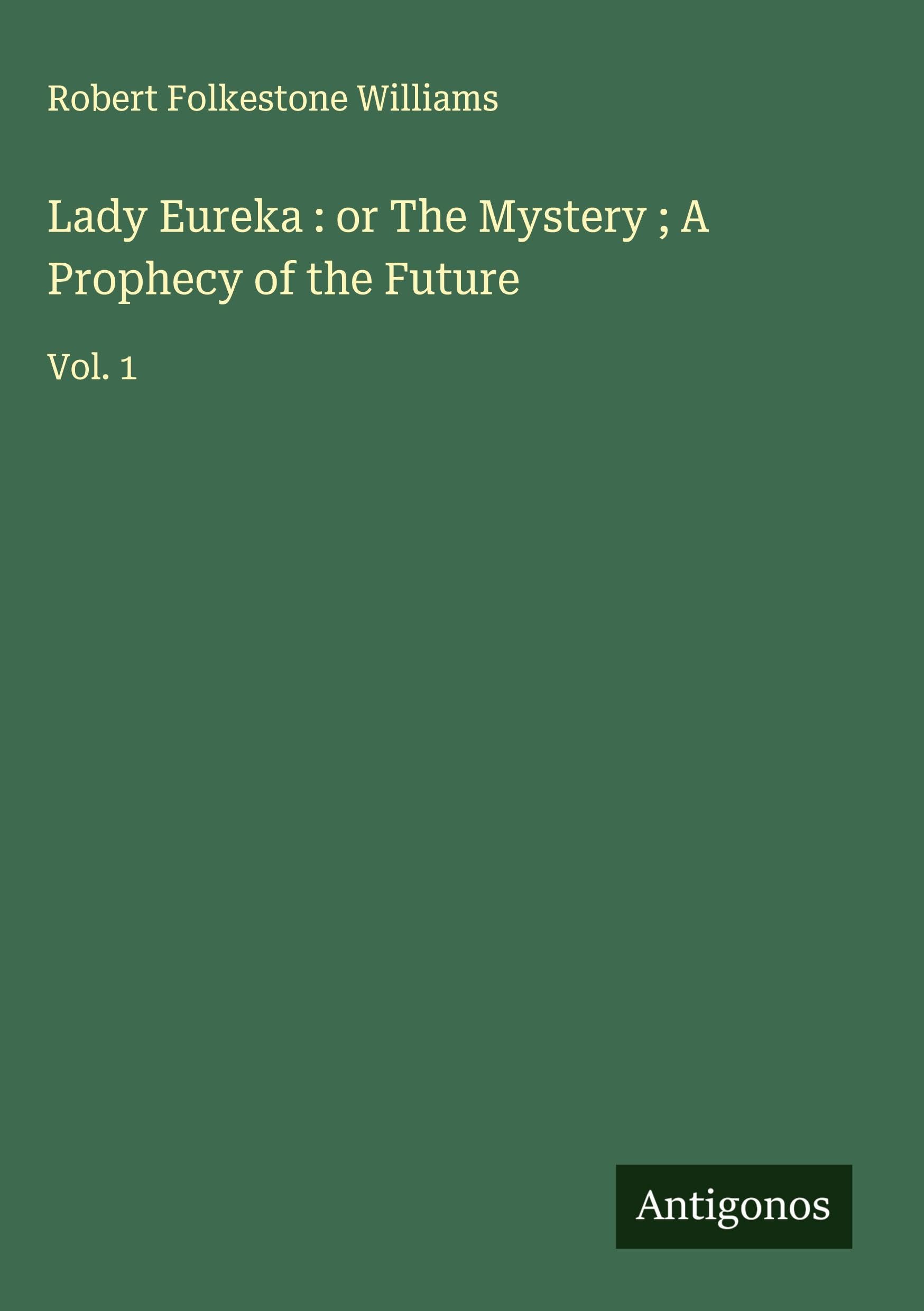 Lady Eureka : or The Mystery ; A Prophecy of the Future Classics