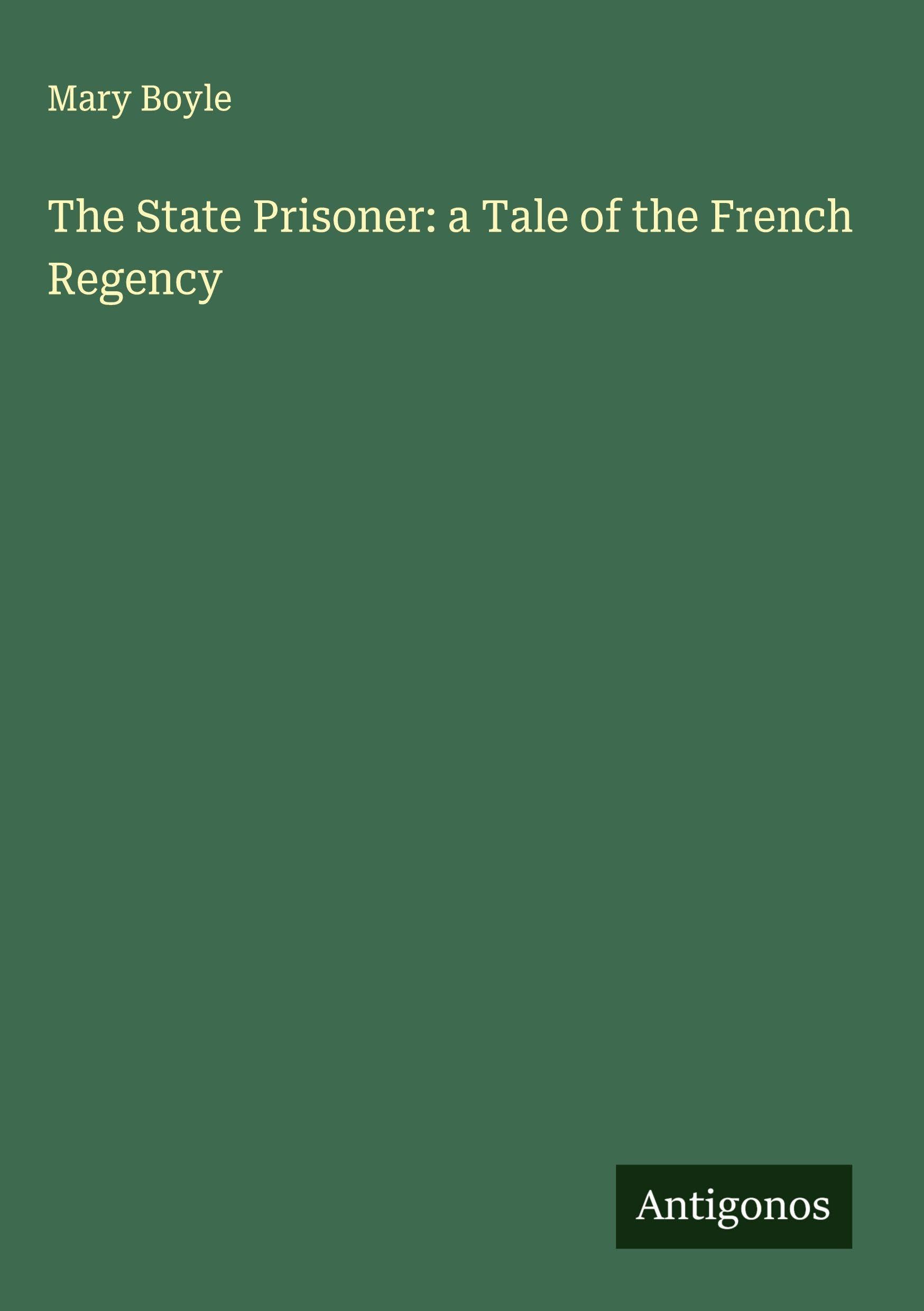 The State Prisoner: a Tale of the French Regency Classics