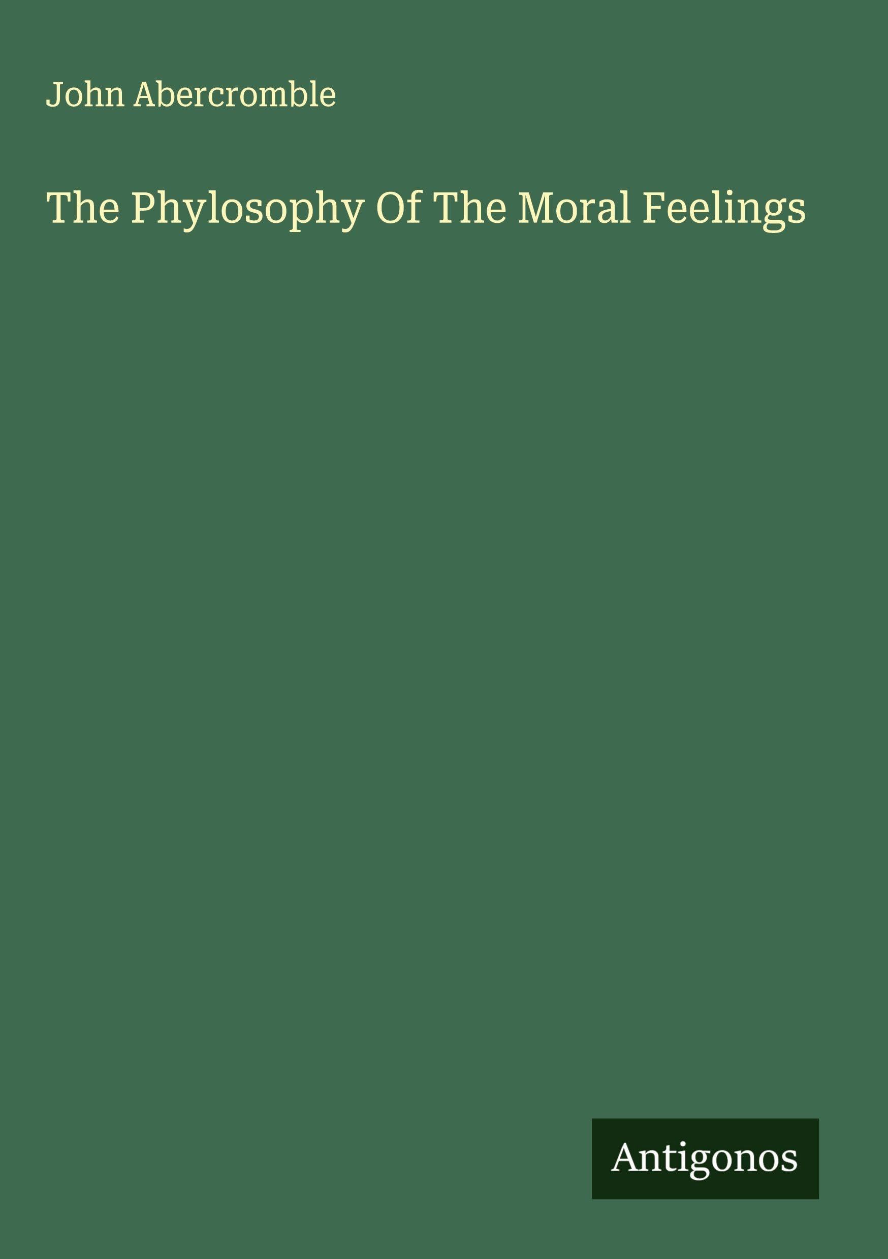 The Phylosophy Of The Moral Feelings Classics