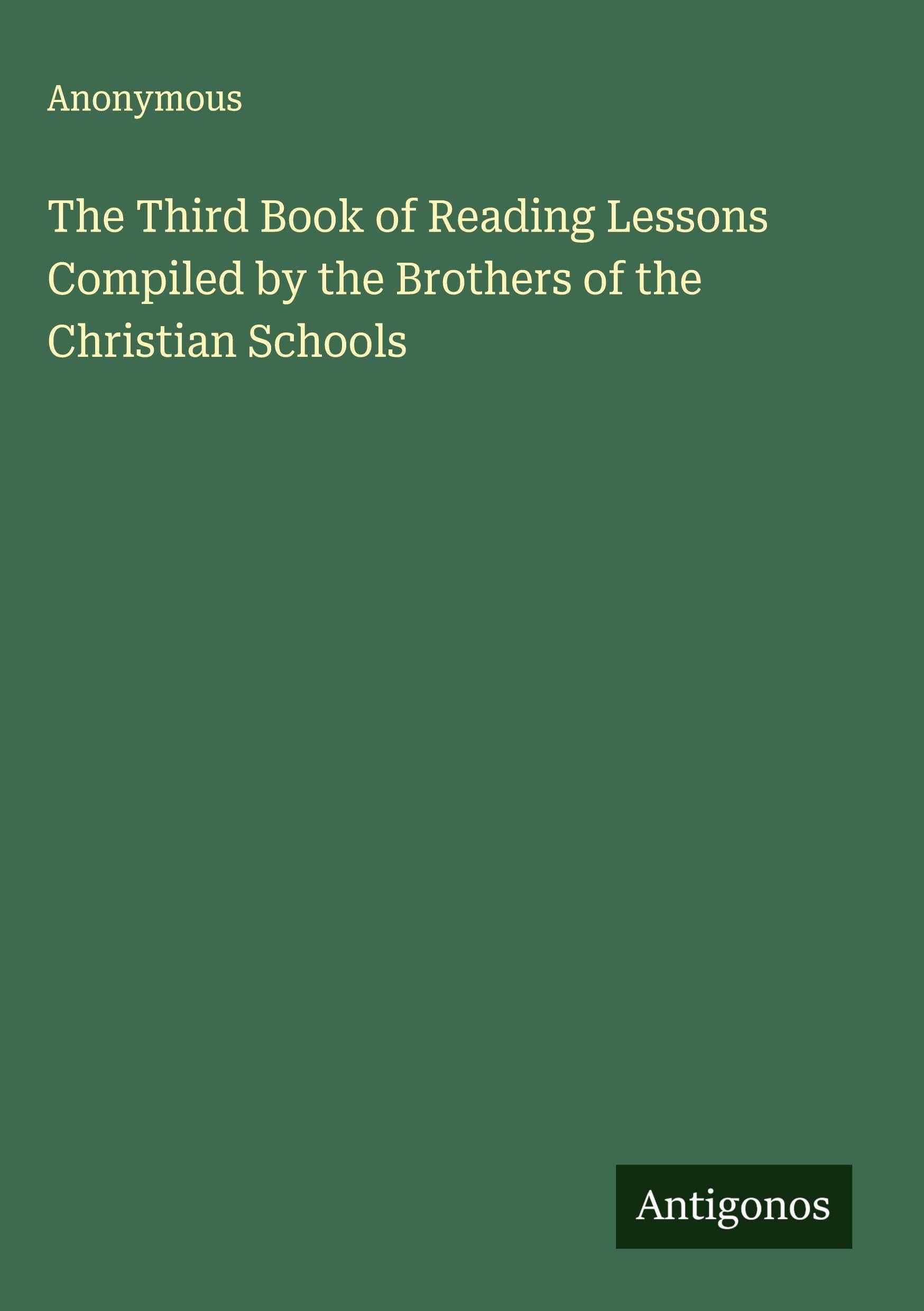The Third Book of Reading Lessons Compiled by the Brothers of the Christian Schools Classics