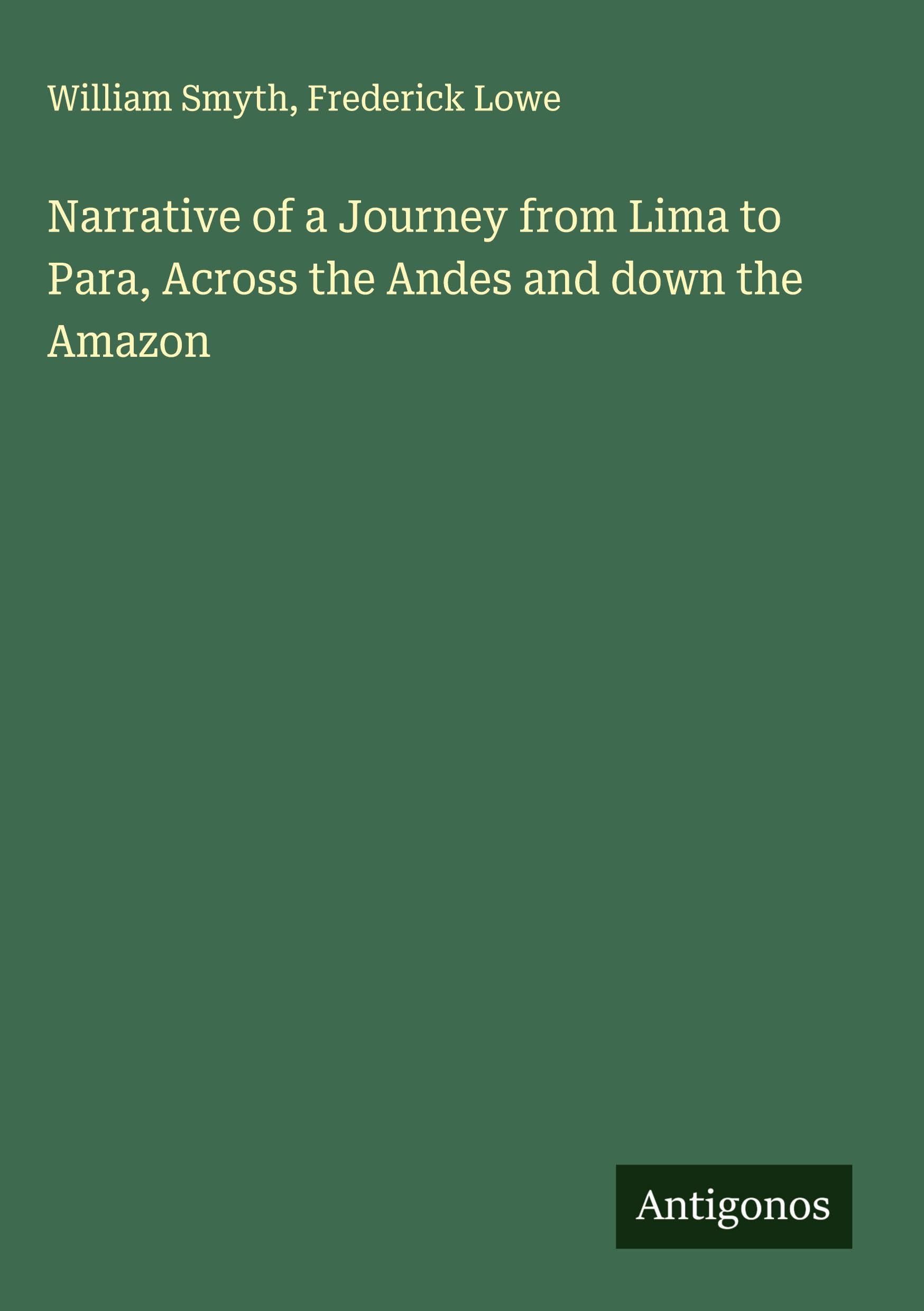 Narrative of a Journey from Lima to Para, Across the Andes and down the Amazon Classics