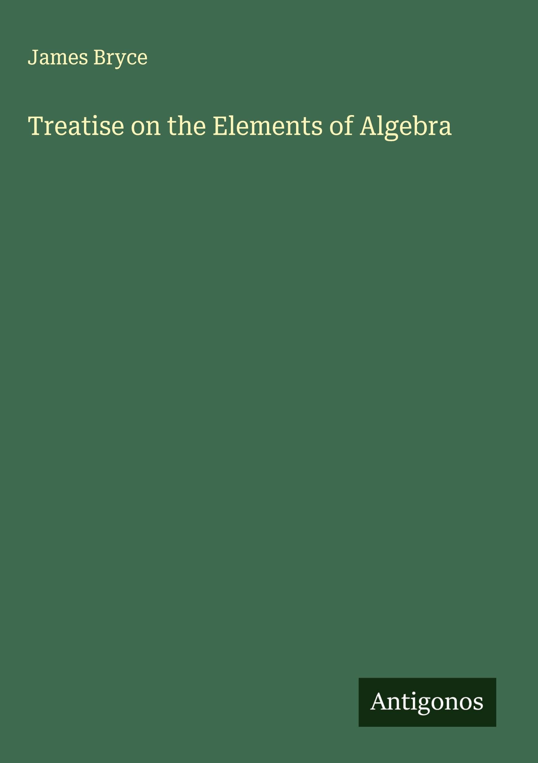 Treatise on the Elements of Algebra Classics