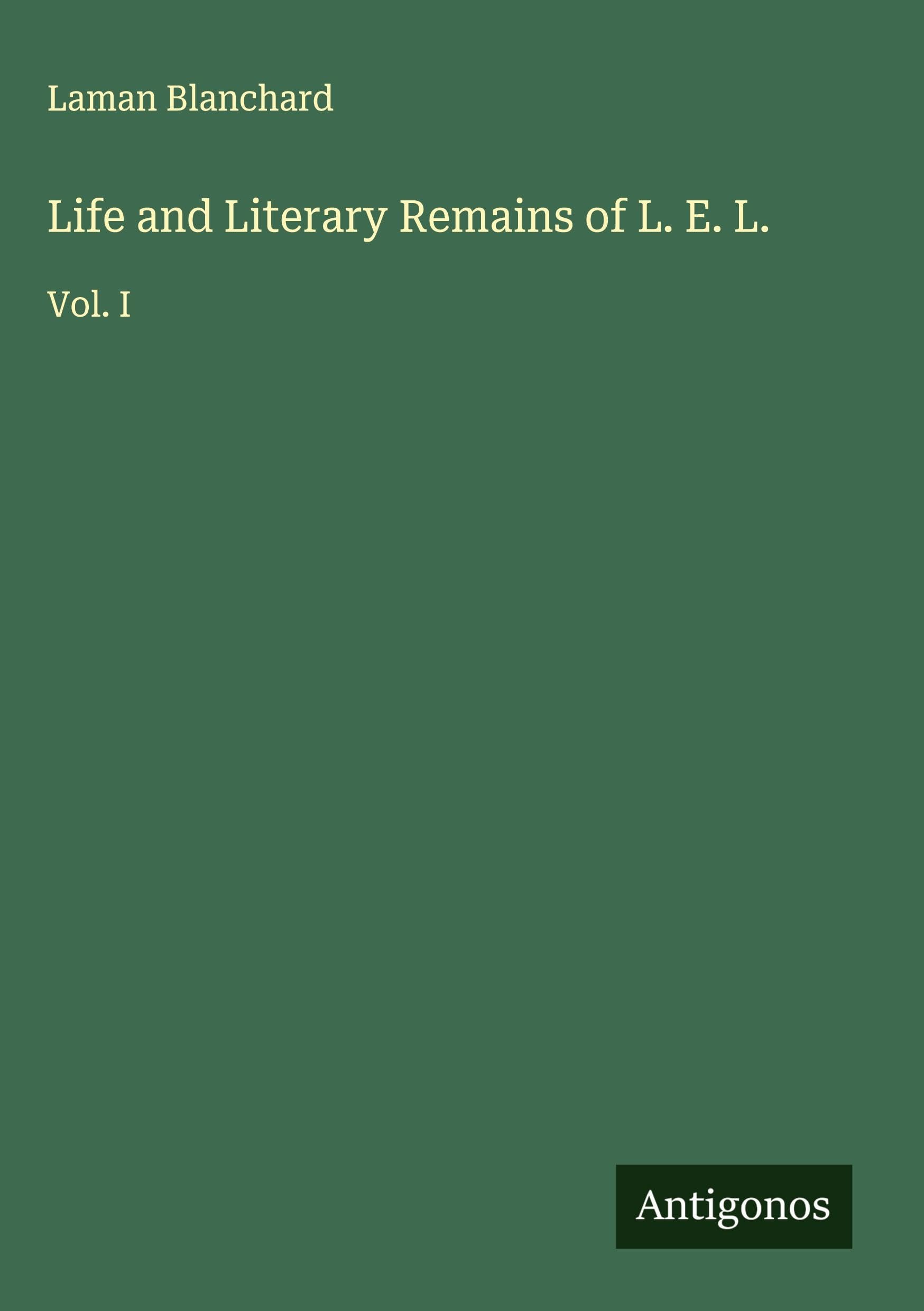 Life and Literary Remains of L. E. L. Classics