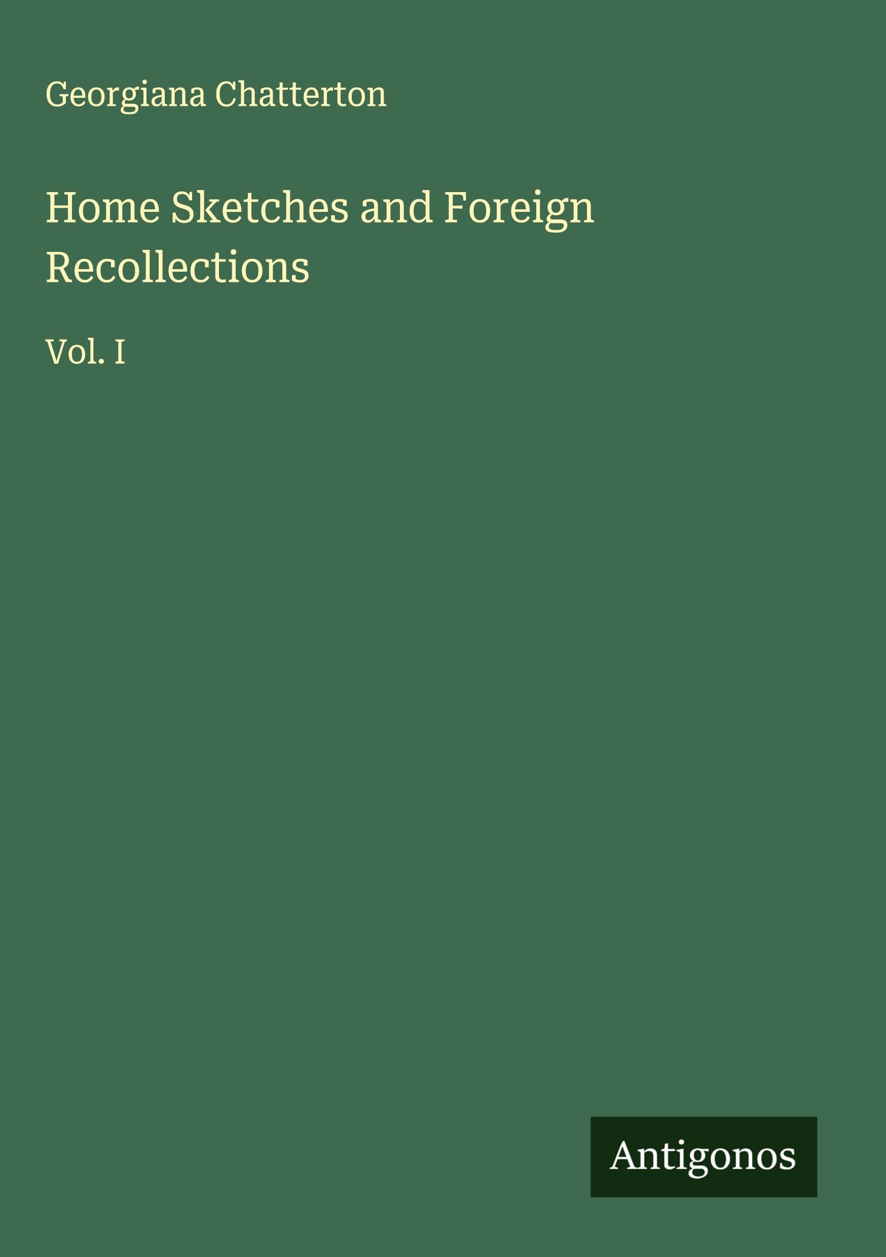 Home Sketches and Foreign Recollections Classics