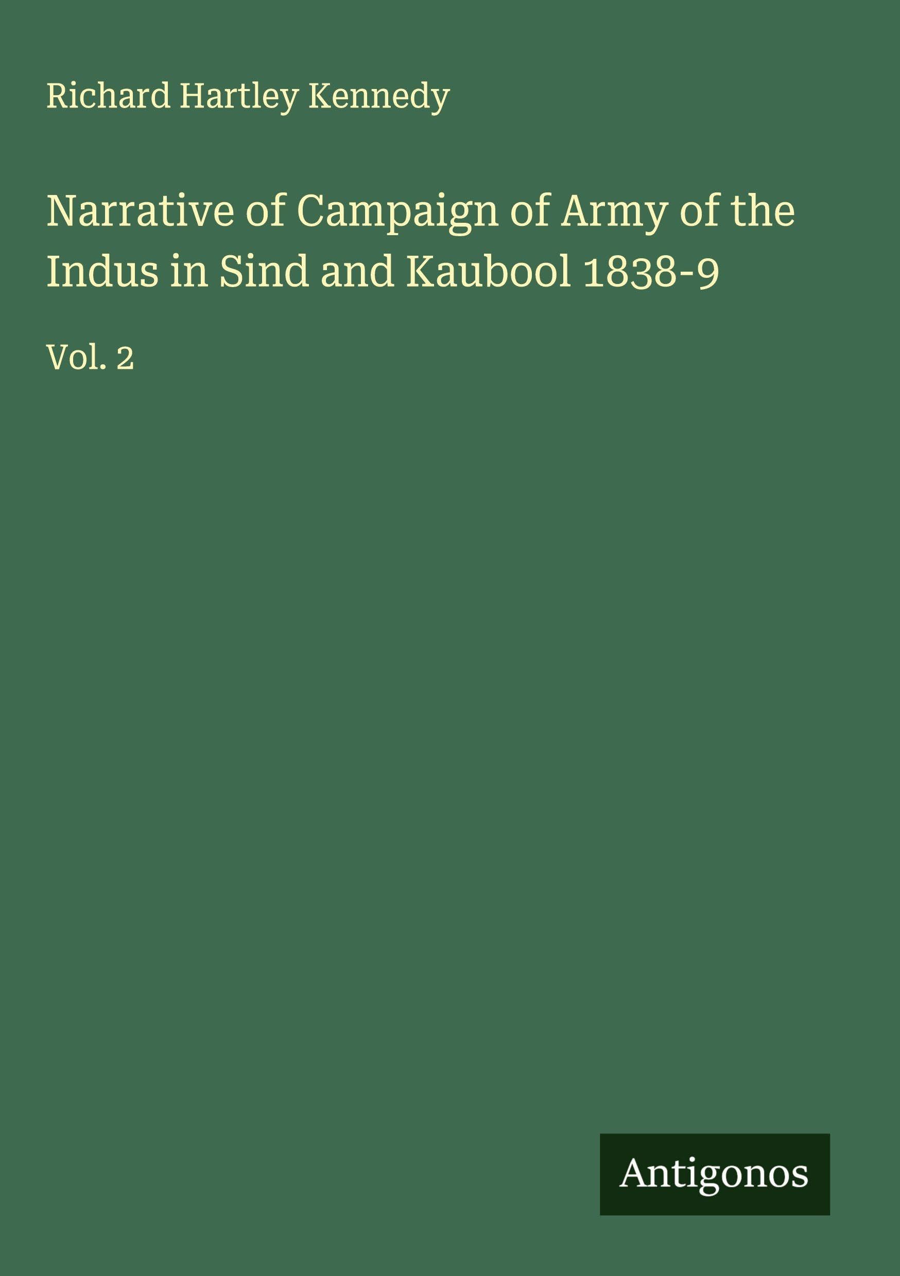 Narrative of Campaign of Army of the Indus in Sind and Kaubool 1838-9 Classics