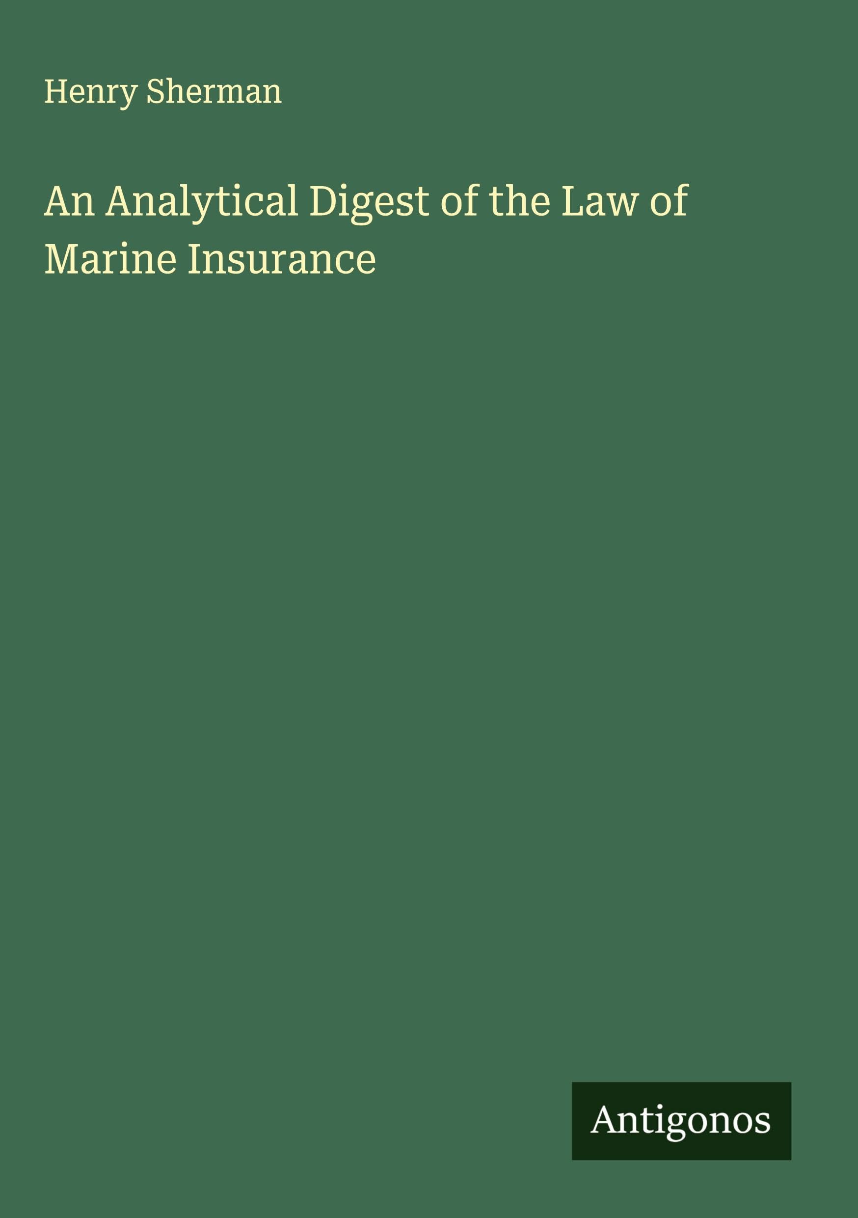 An Analytical Digest of the Law of Marine Insurance Classics
