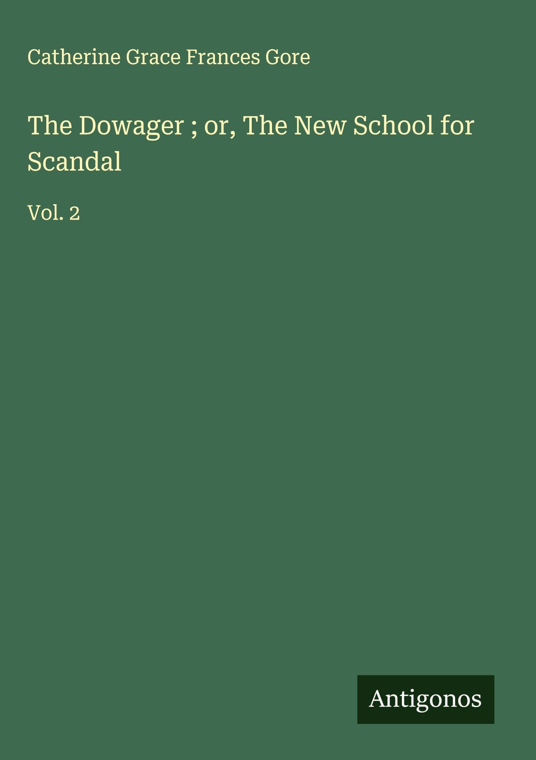 The Dowager ; or, The New School for Scandal Classics