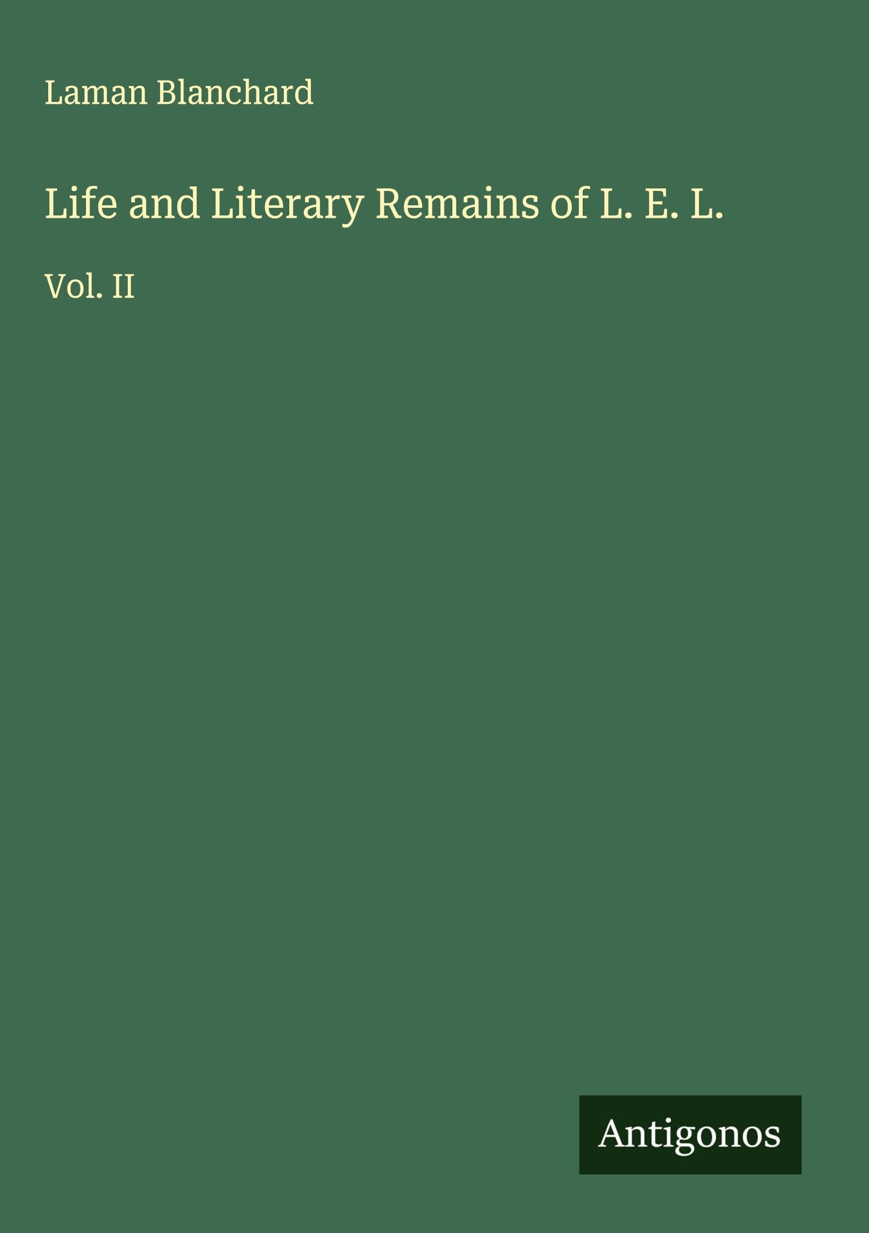 Life and Literary Remains of L. E. L. Classics