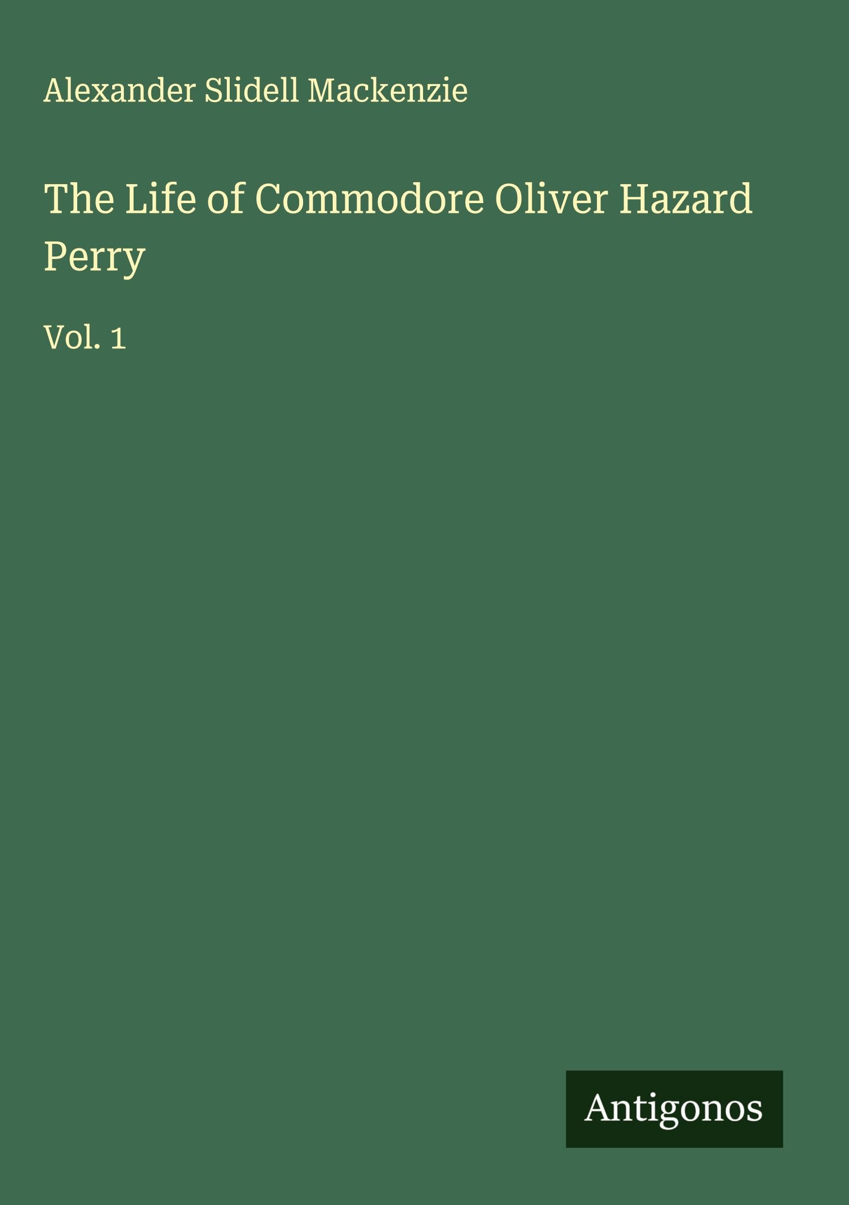 The Life of Commodore Oliver Hazard Perry Classics