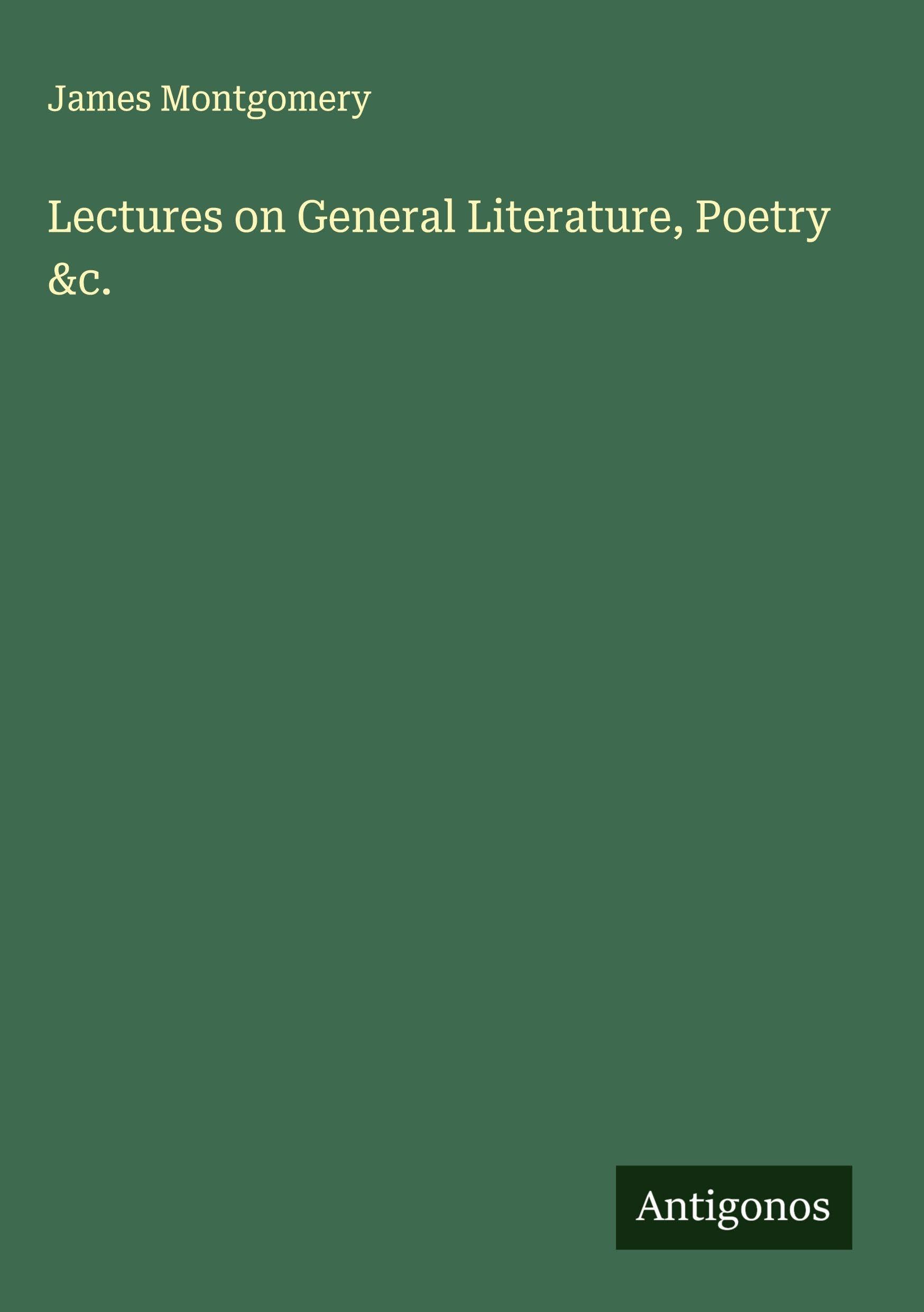 Lectures on General Literature, Poetry &c. Classics