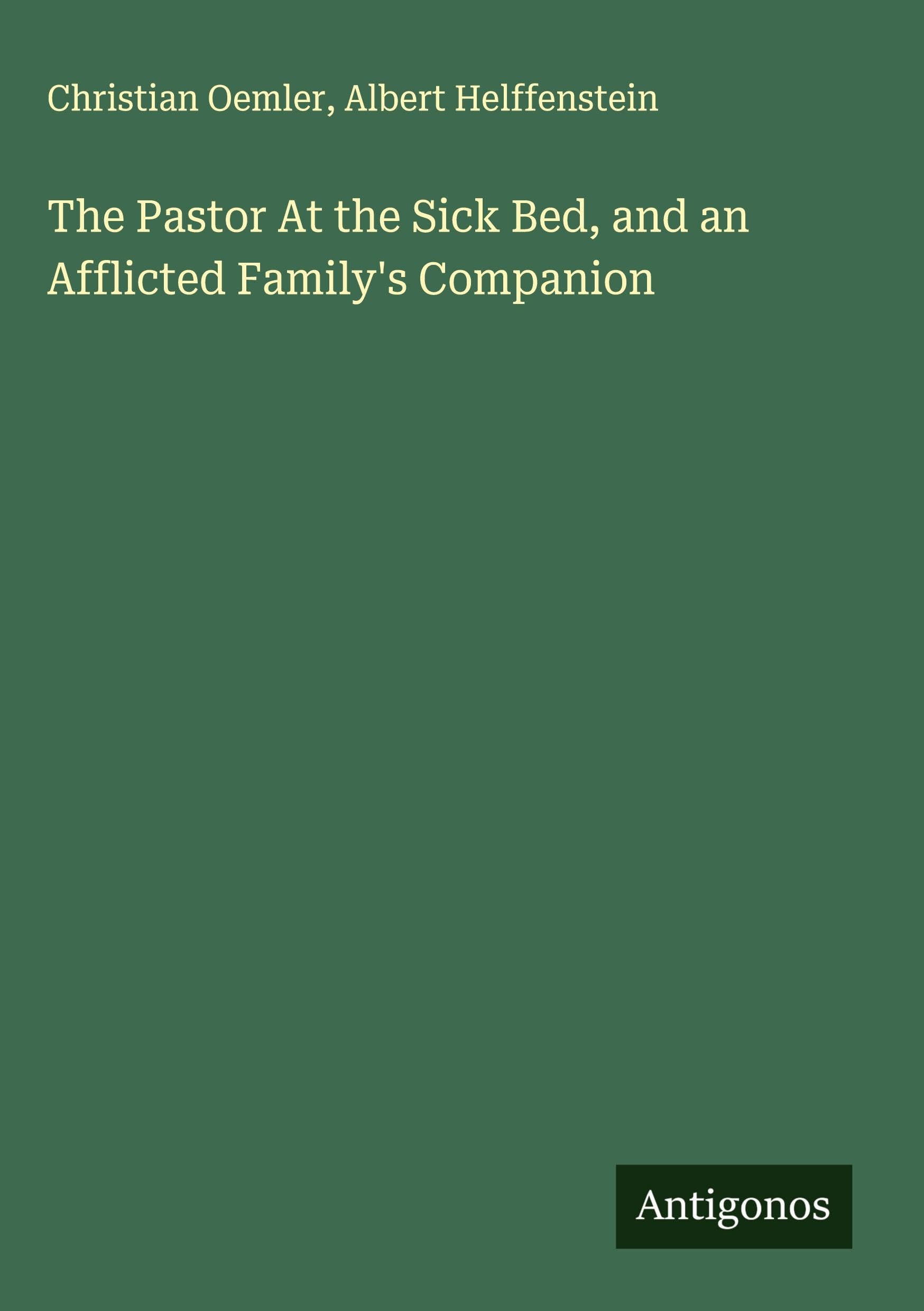 The Pastor At the Sick Bed, and an Afflicted Family's Companion Classics