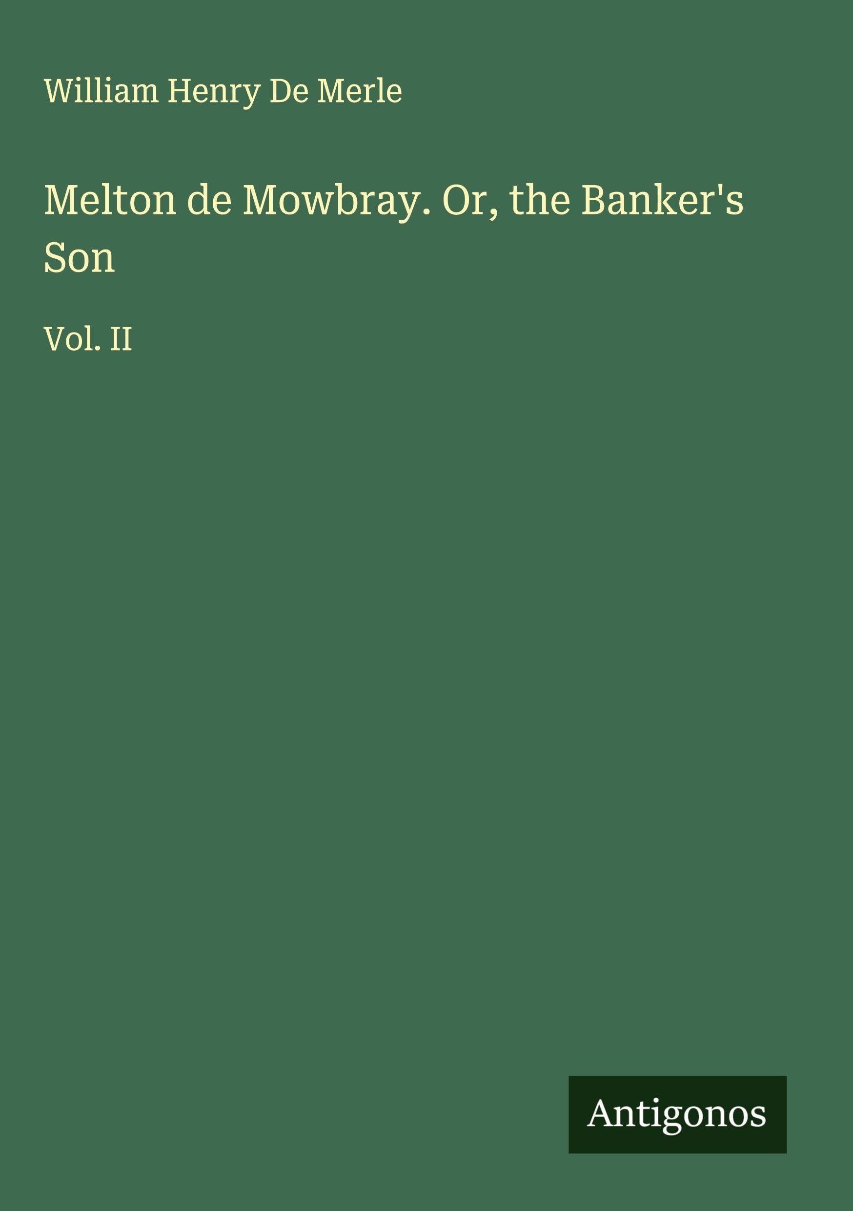 Melton de Mowbray. Or, the Banker's Son Classics