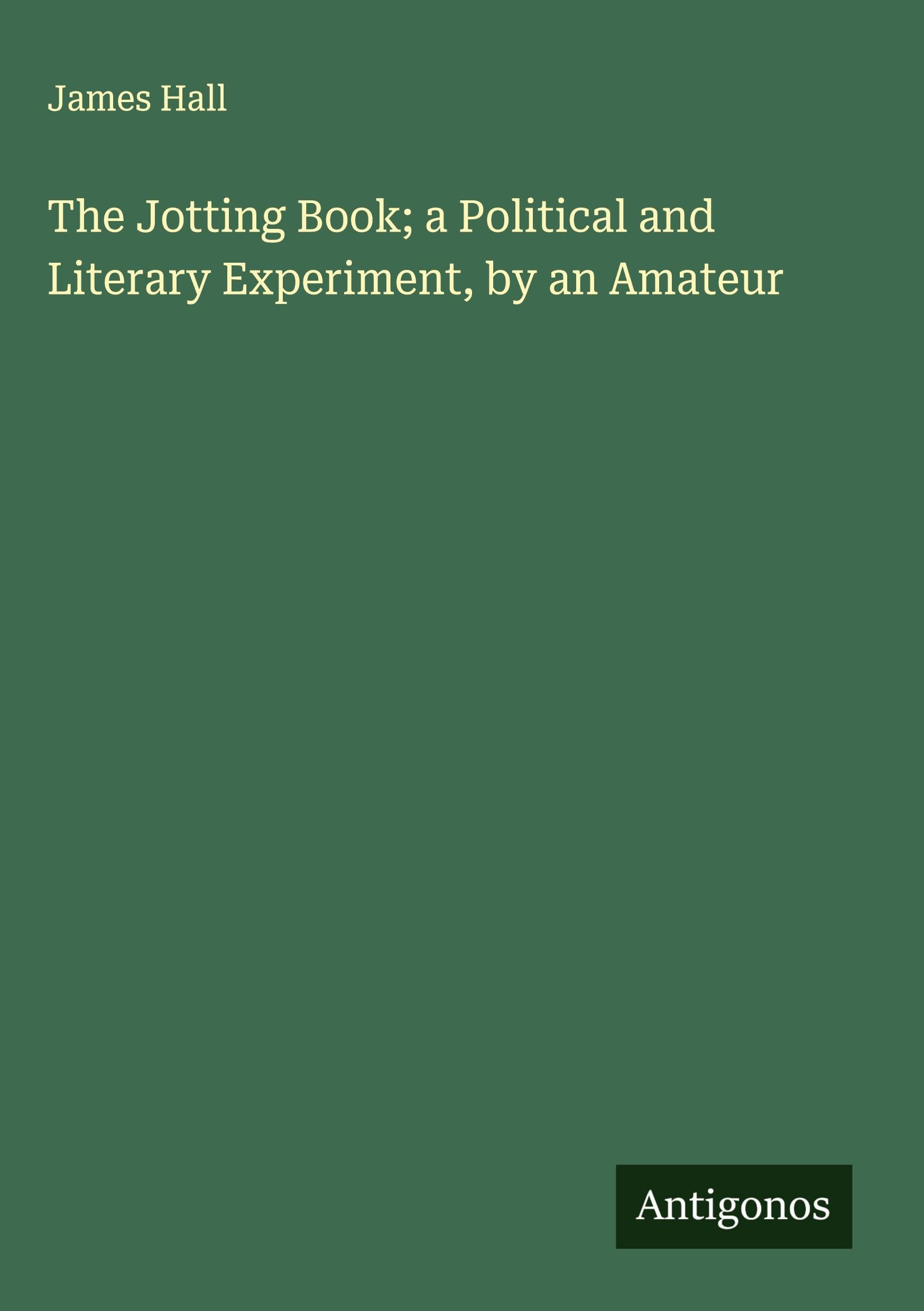 The Jotting Book; a Political and Literary Experiment, by an Amateur Classics