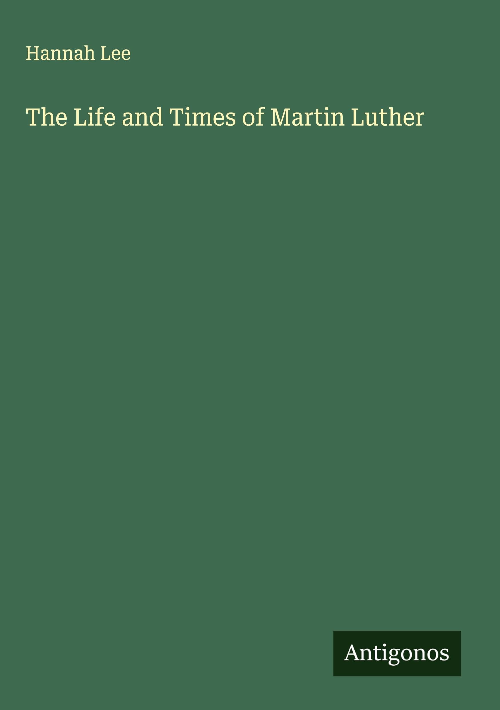 The Life and Times of Martin Luther Classics
