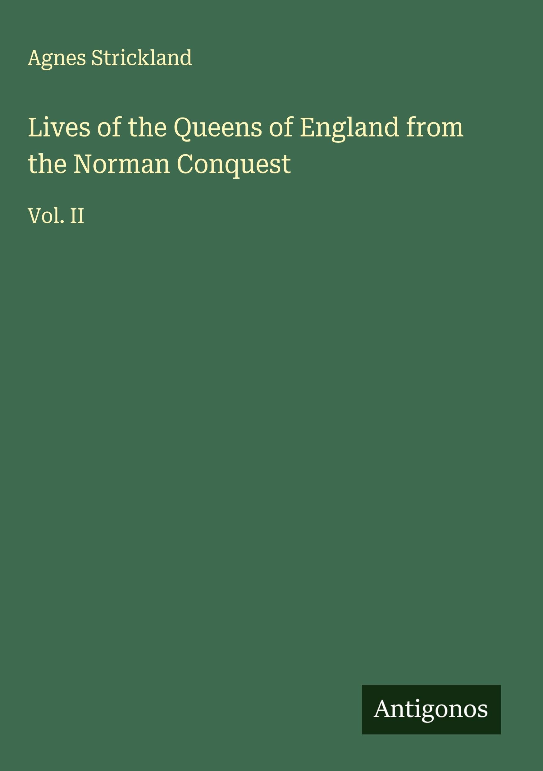 Lives of the Queens of England from the Norman Conquest Classics