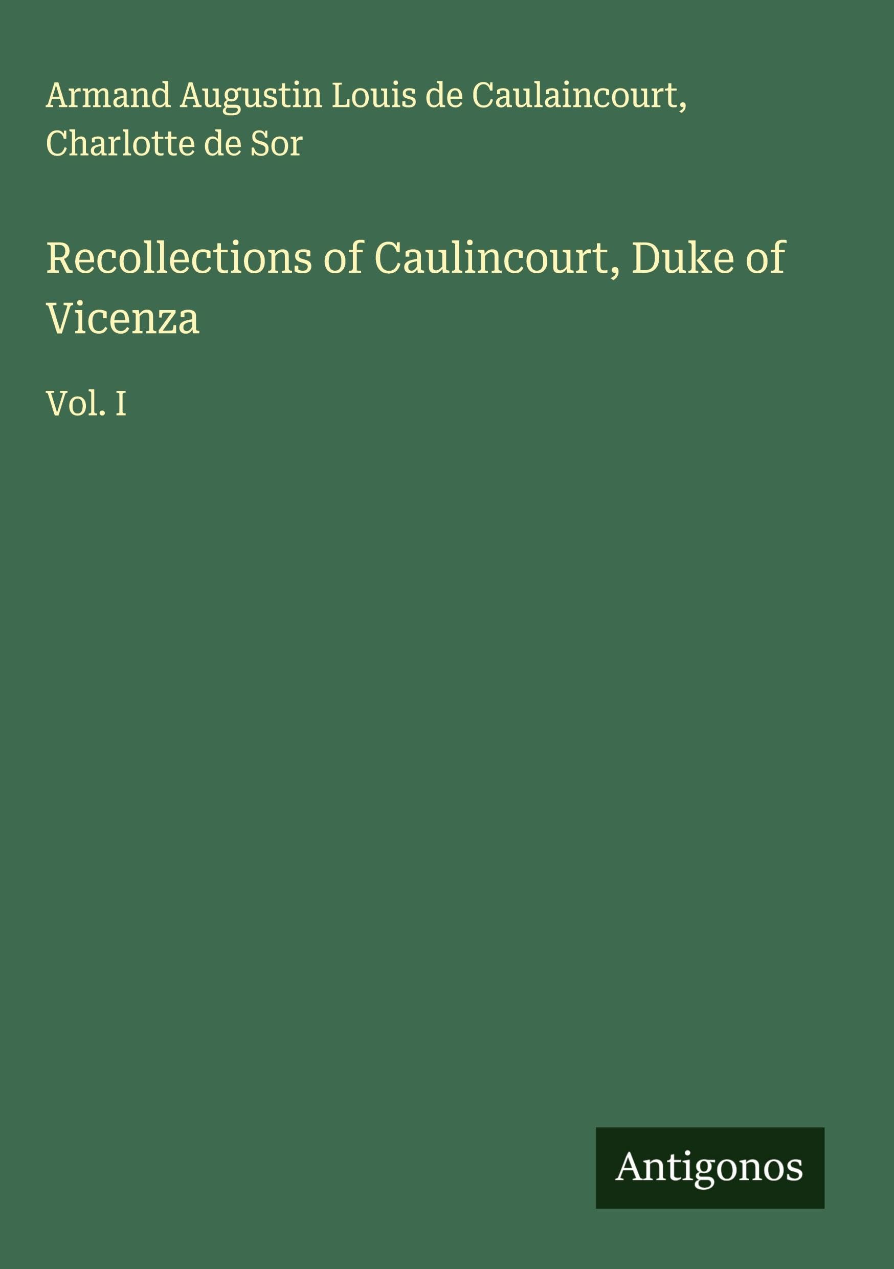 Recollections of Caulincourt, Duke of Vicenza Classics