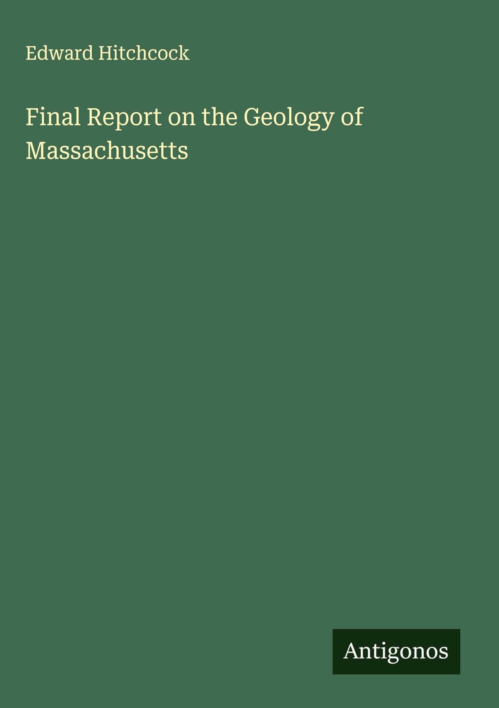 Final Report on the Geology of Massachusetts Classics