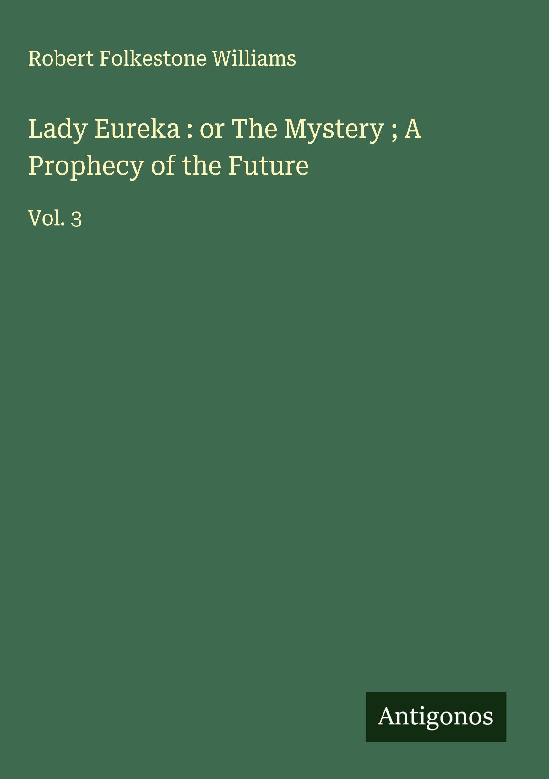 Lady Eureka : or The Mystery ; A Prophecy of the Future Classics