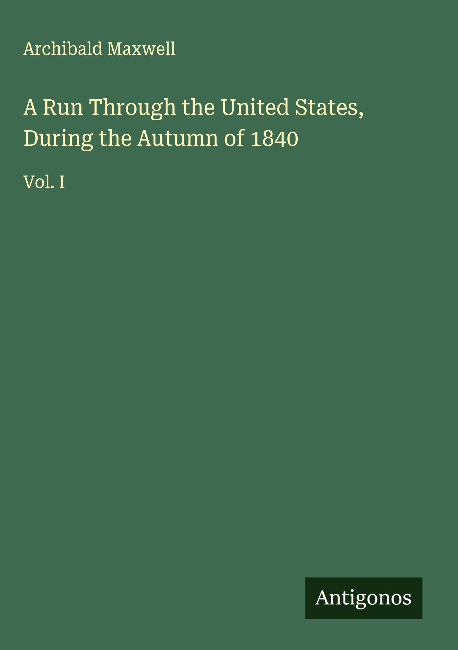 A Run Through the United States, During the Autumn of 1840 Classics