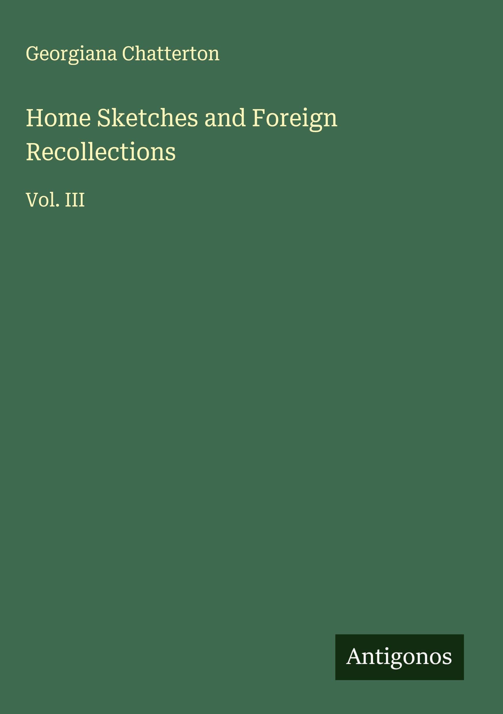 Home Sketches and Foreign Recollections Classics