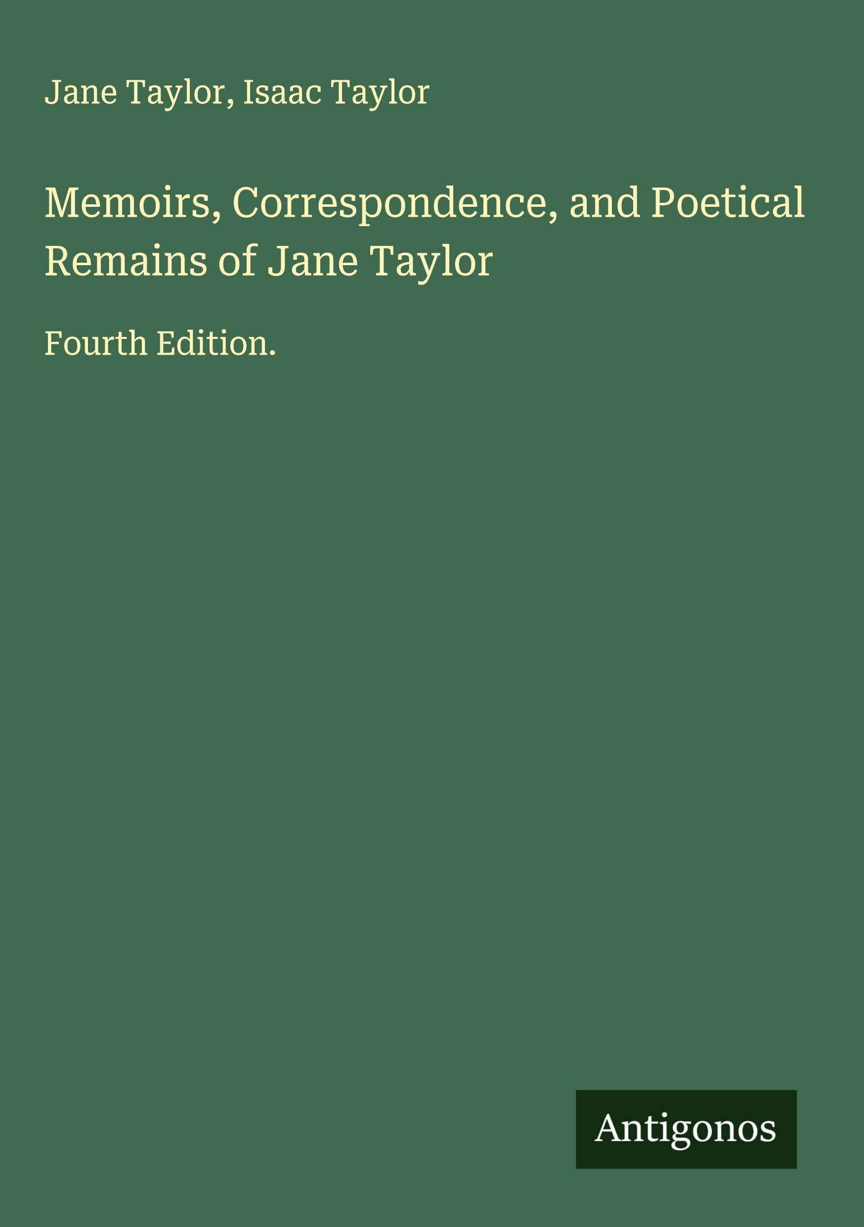 Memoirs, Correspondence, and Poetical Remains of Jane Taylor Classics