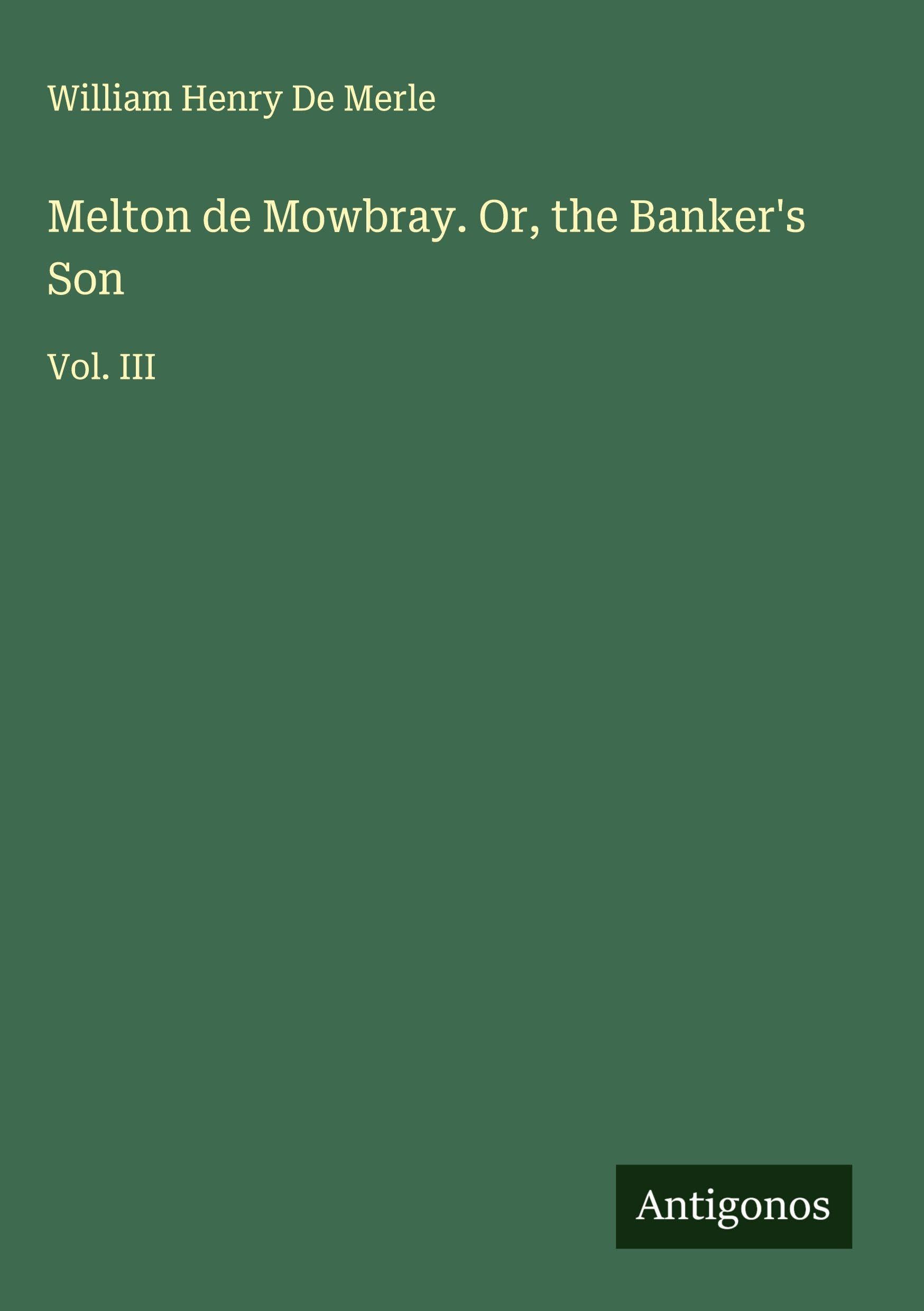 Melton de Mowbray. Or, the Banker's Son Classics