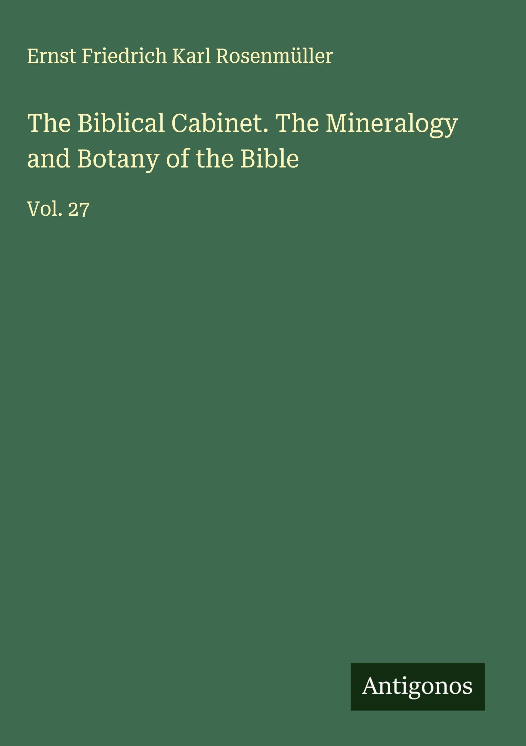 The Biblical Cabinet. The Mineralogy and Botany of the Bible Classics