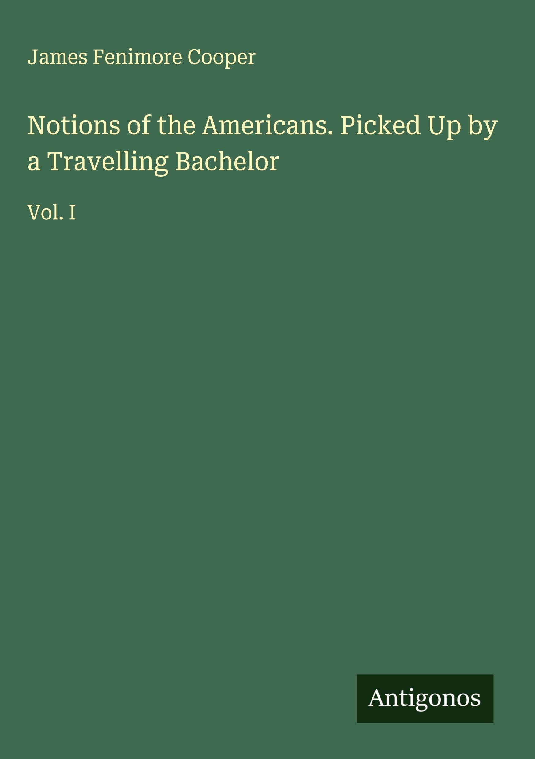 Notions of the Americans. Picked Up by a Travelling Bachelor Classics