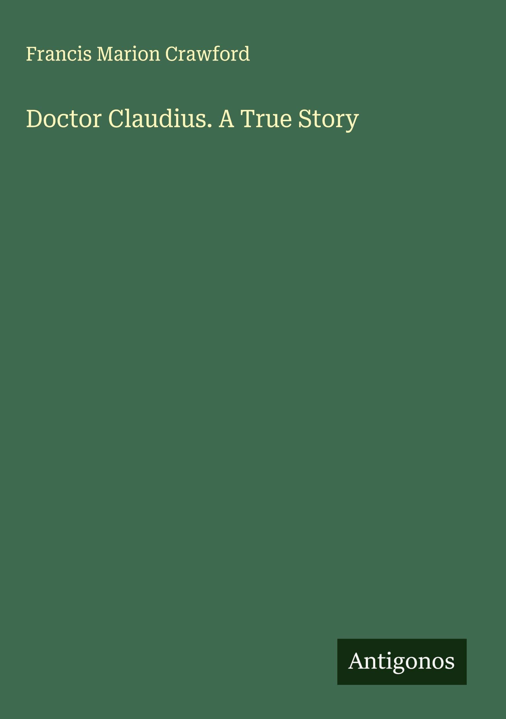 Doctor Claudius. A True Story Classics